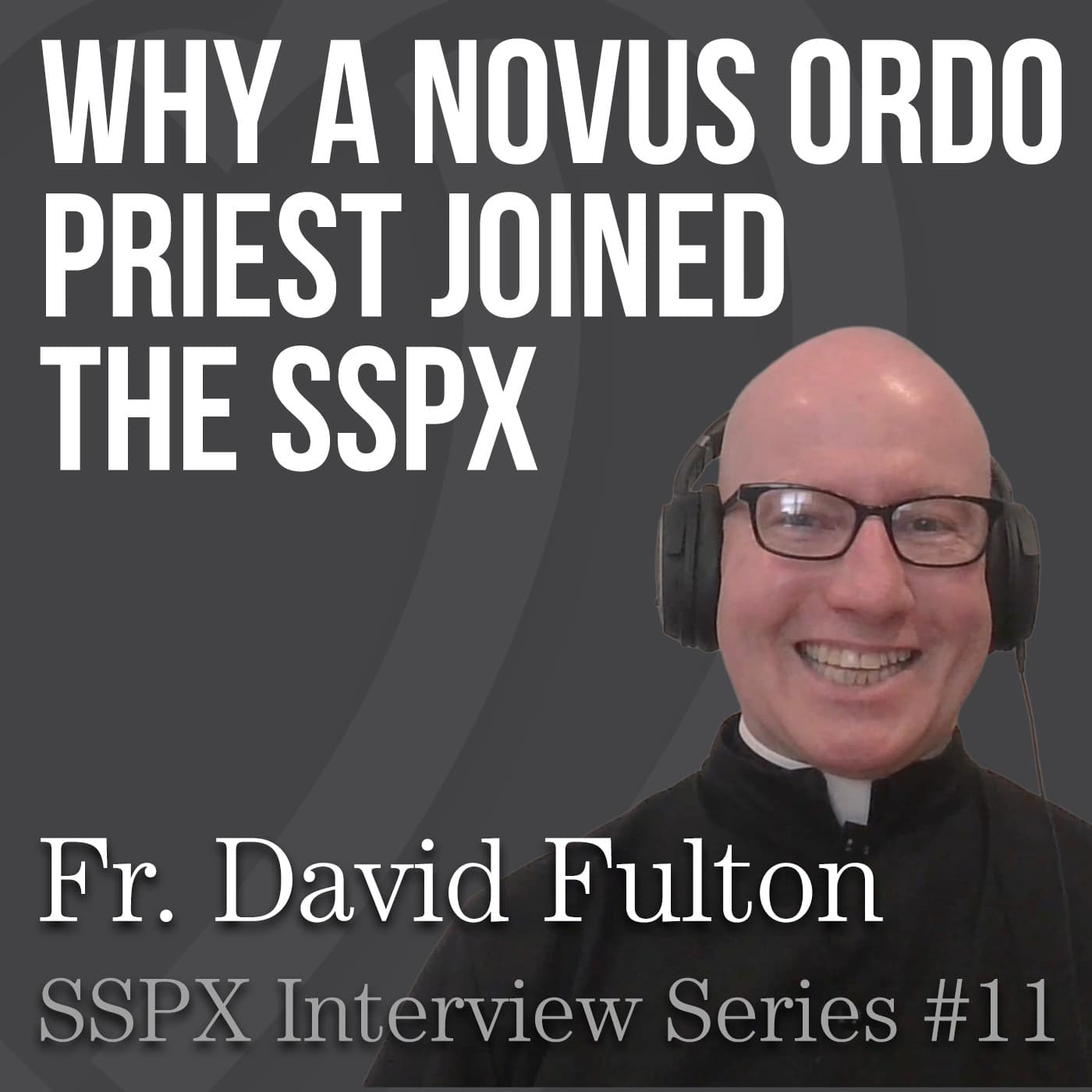Why a Diocesan Priest Joined the SSPX – Interview Series #11