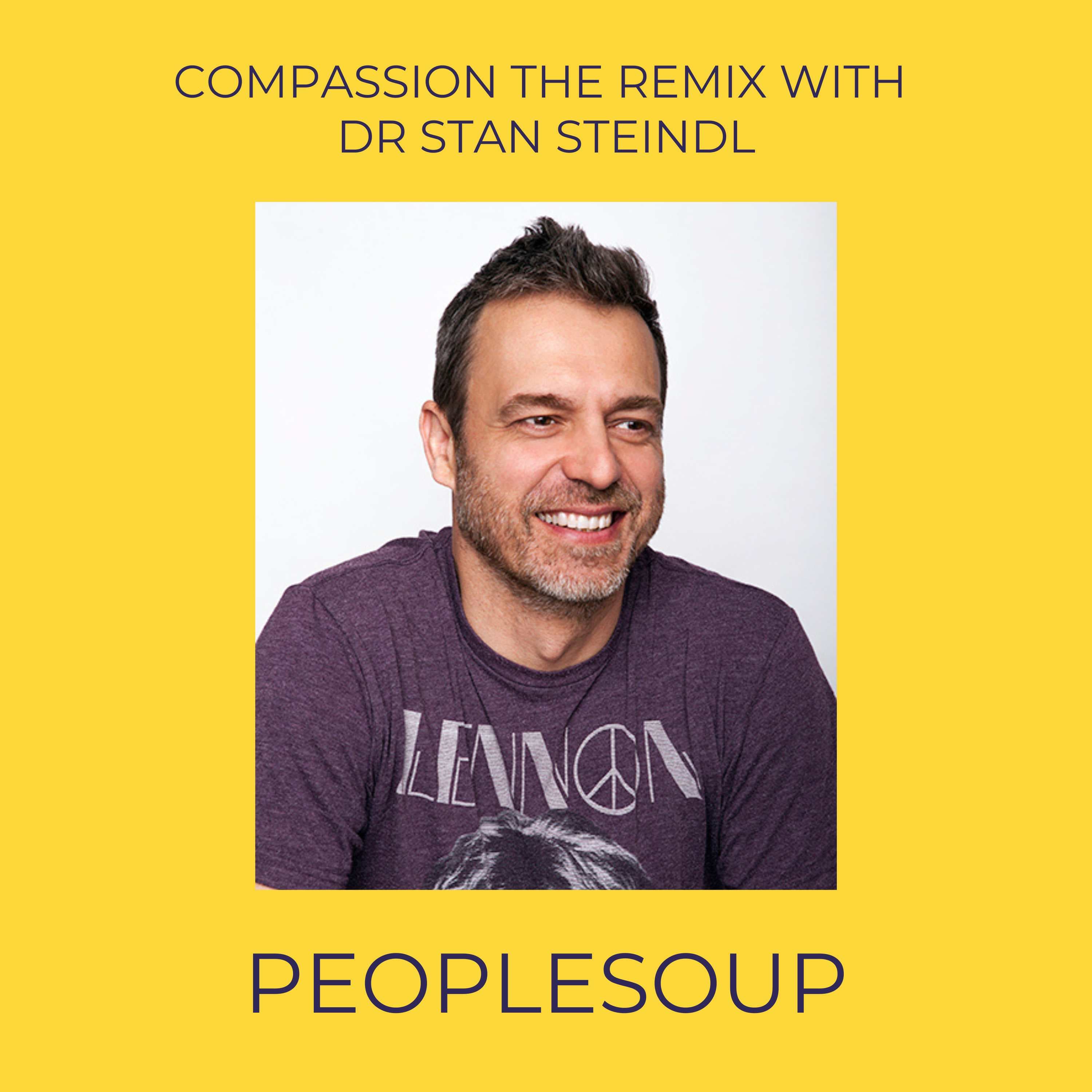 Compassion the Remix with Dr Stan Steindl