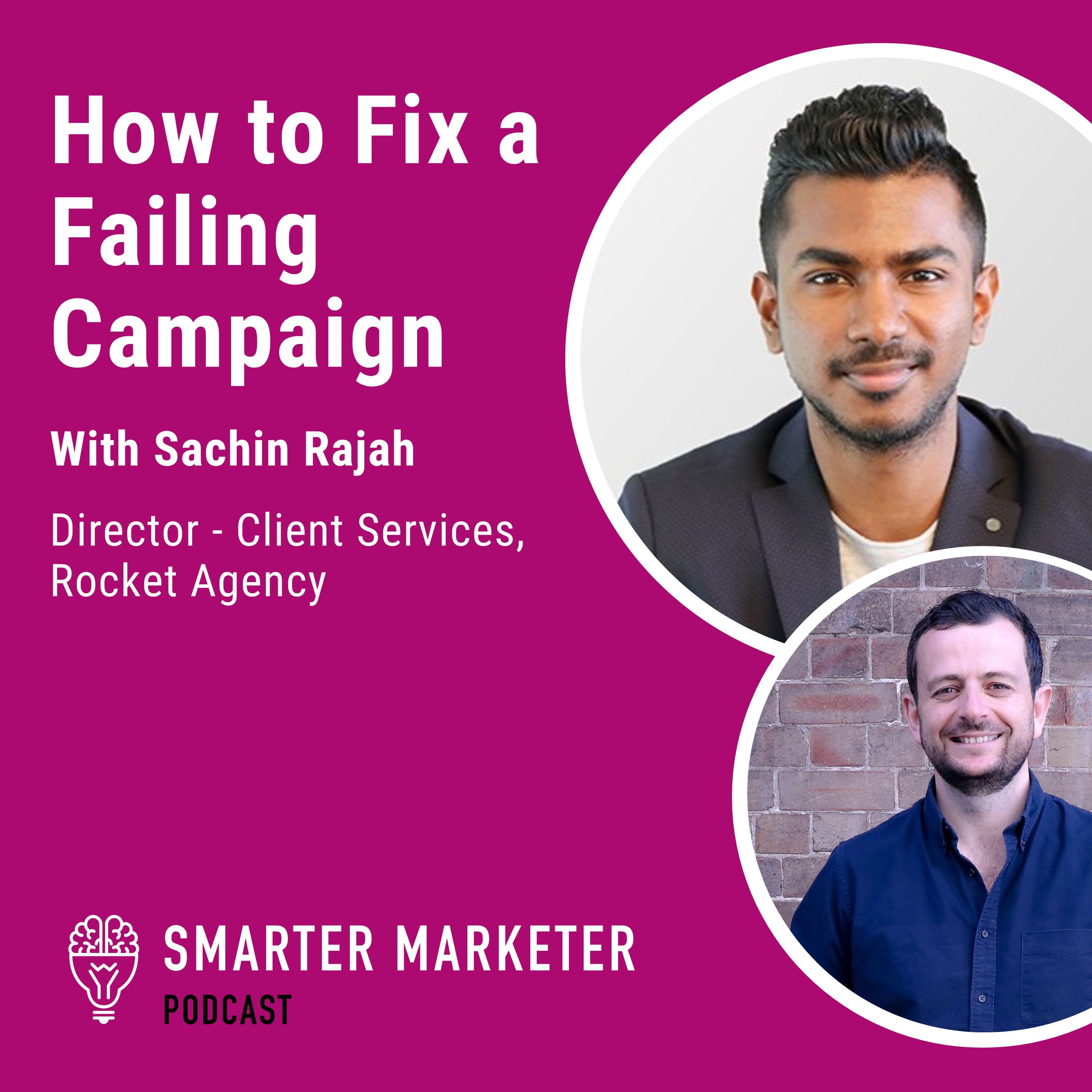 66. How To Fix A Failing Campaign w. Sachin Rajah