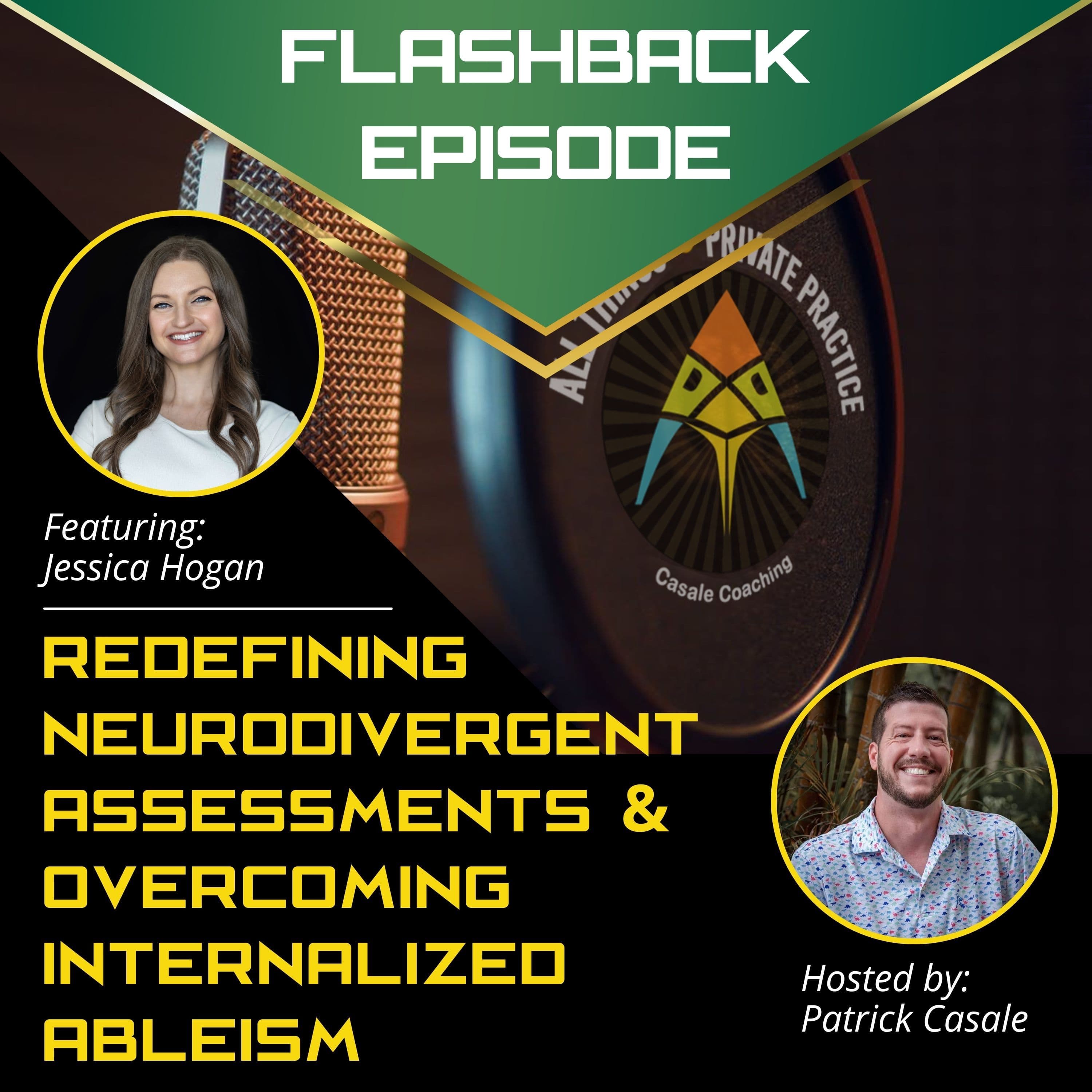 Episode 182: FLASHBACK — Redefining Neurodivergent Assessments and Overcoming Internalized Ableism [featuring Jessica Hogan]