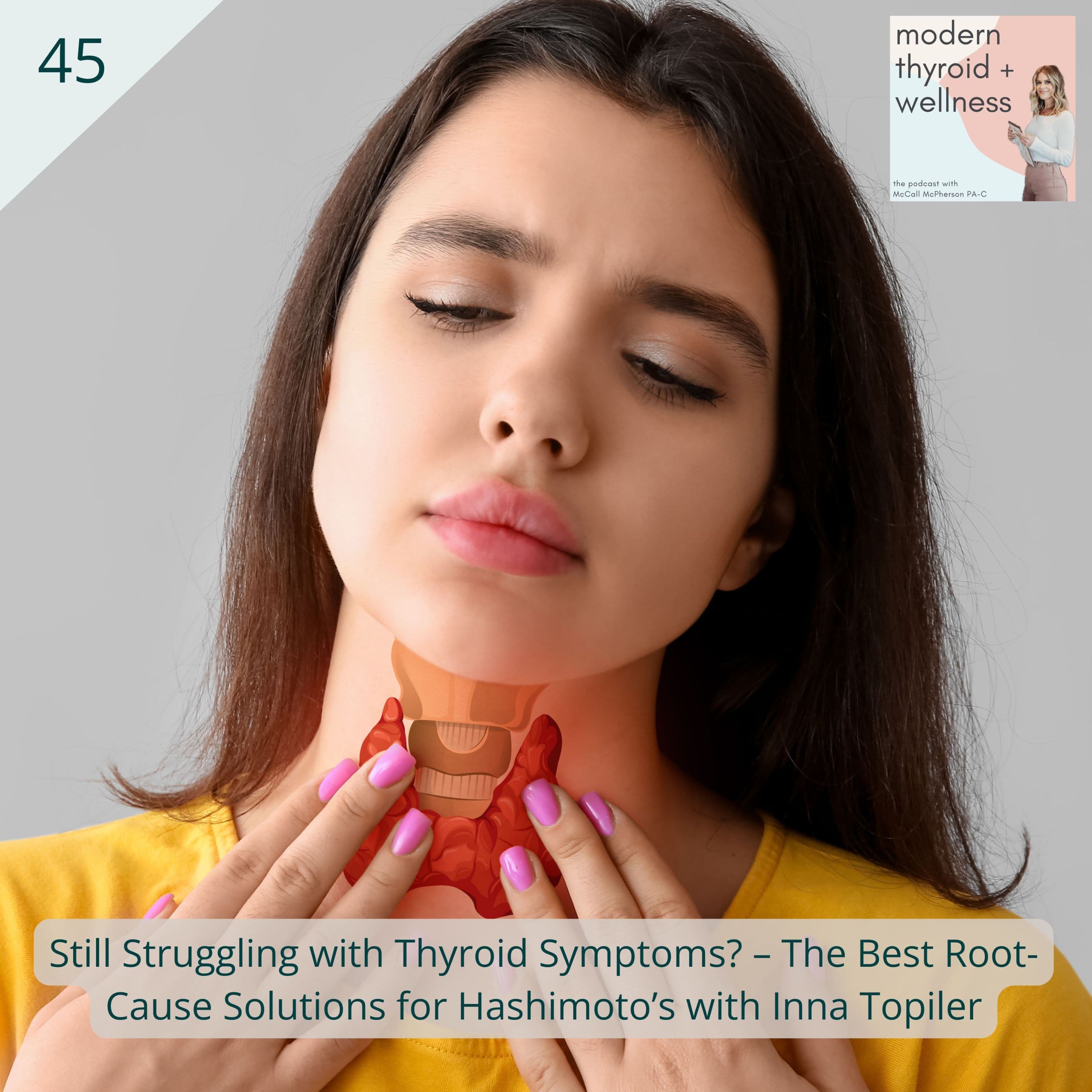 45: Still Struggling with Thyroid Symptoms? – The Best Root-Cause Solutions for Hashimoto’s with Inna Topiler