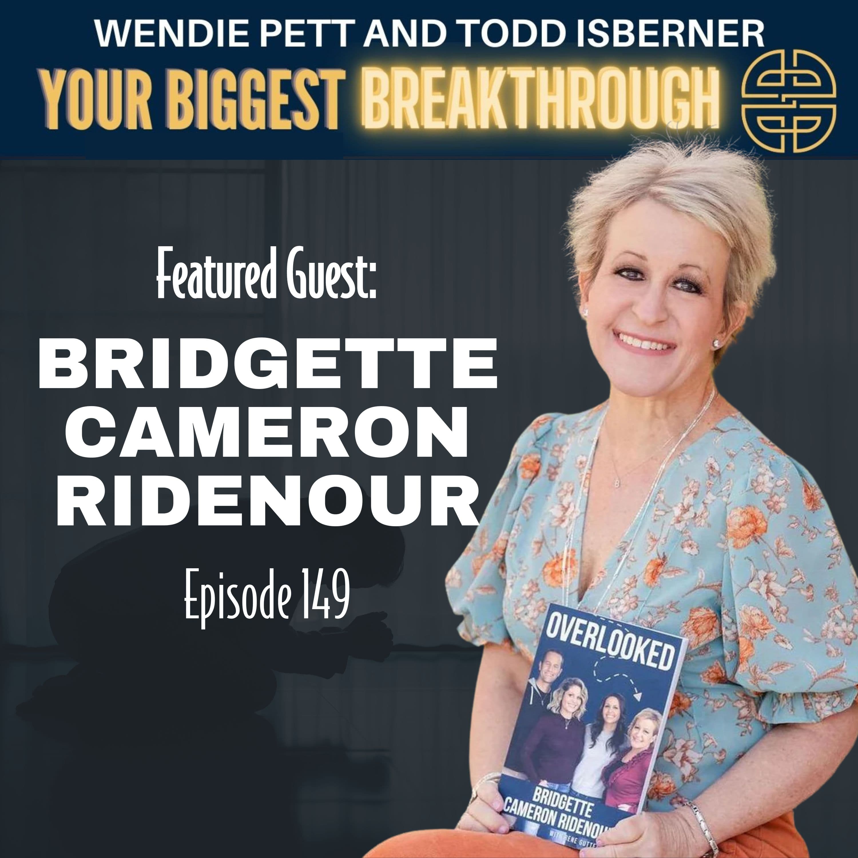 Episode 149: Overcoming Feelings of Being Overlooked: Bridgette Cameron Ridenour's Journey to Finding Purpose
