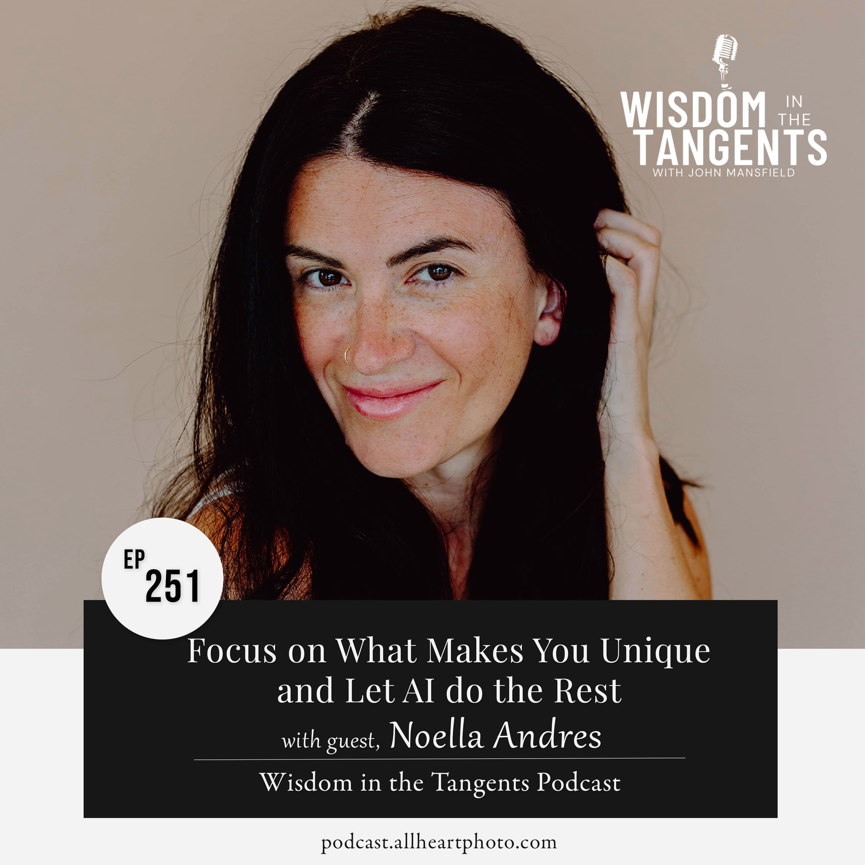 Noella Andres: Focus on What Makes You Unique and Let AI do the Rest | ep251