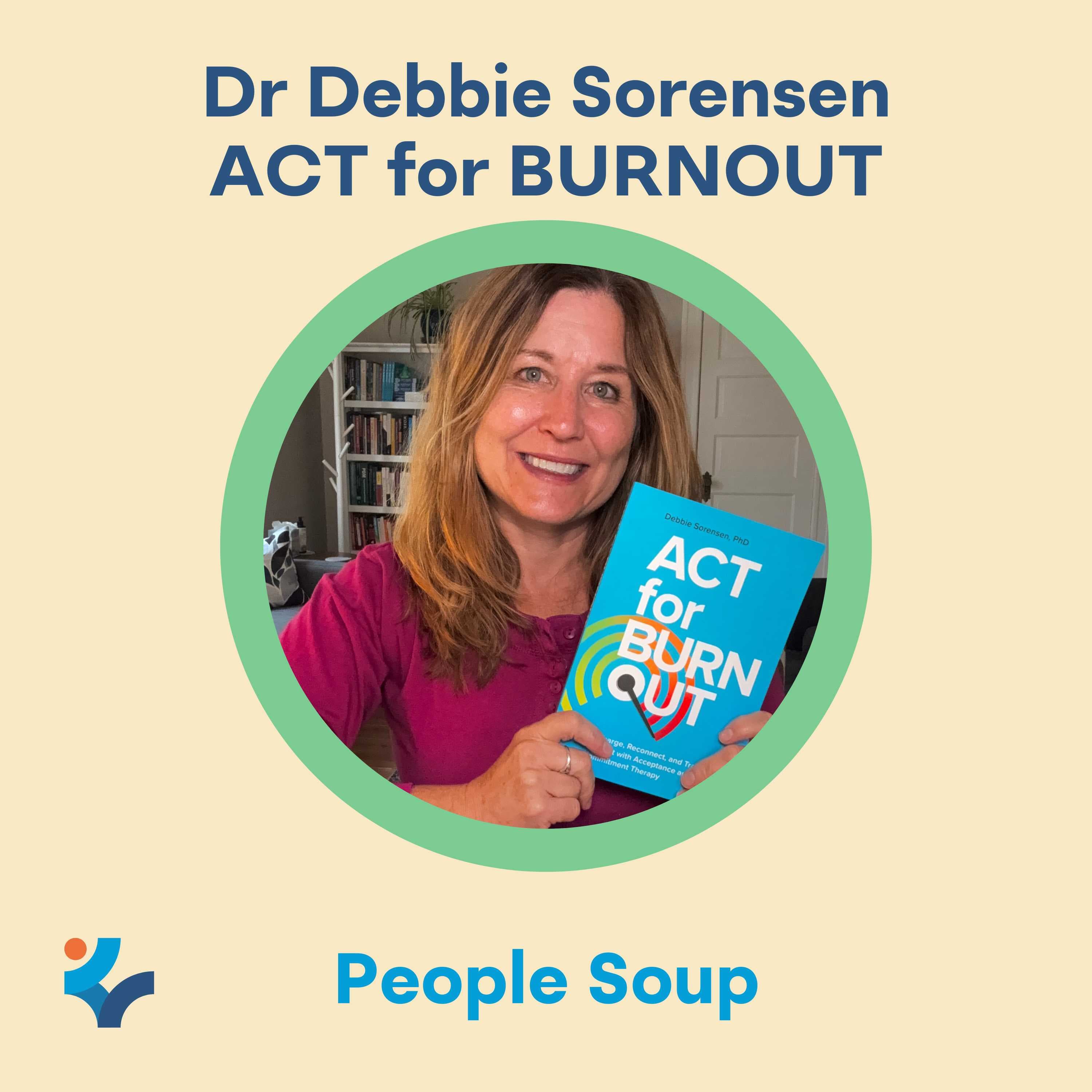 ACT for Burnout with Dr Debbie Sorensen