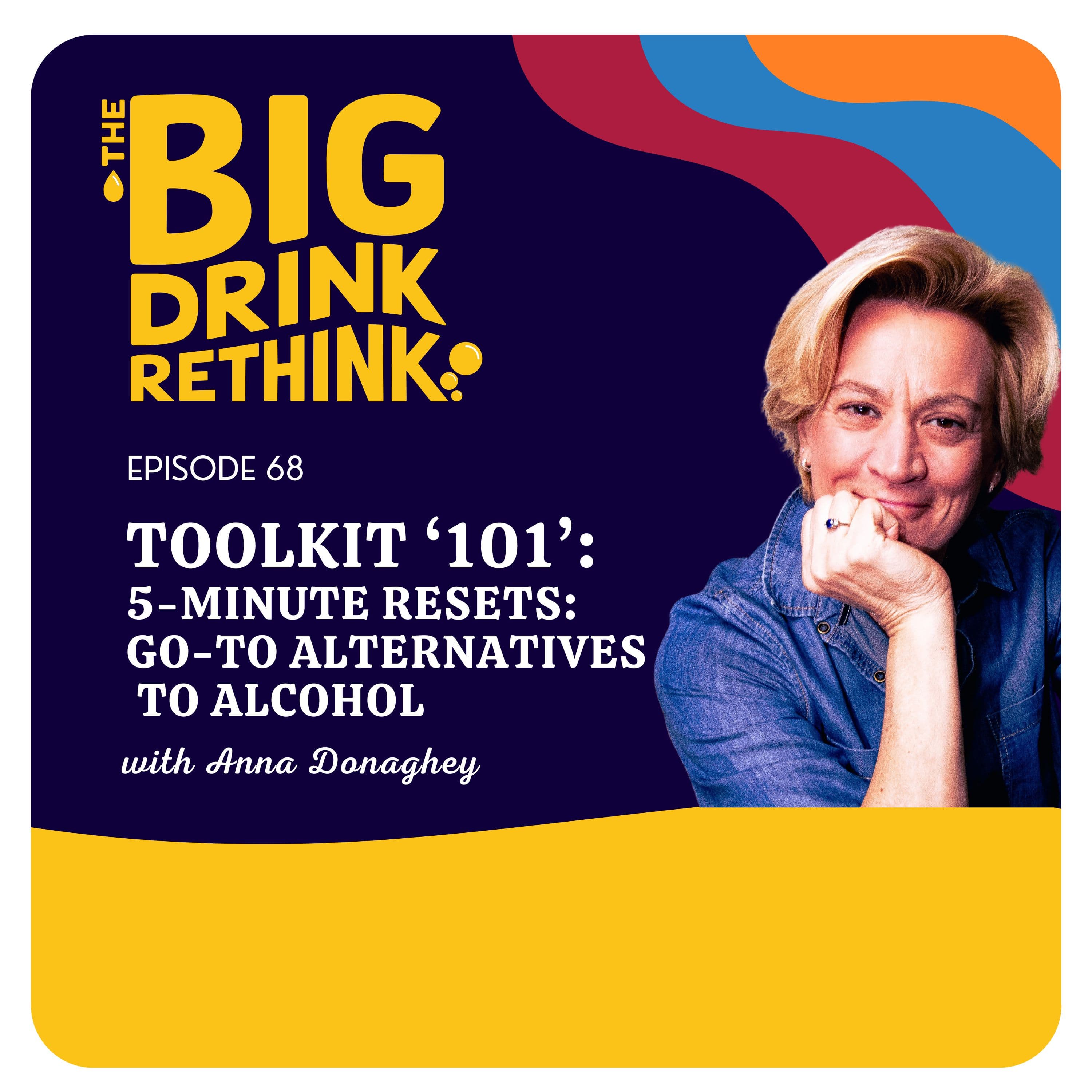 Ep 68. Toolkit '101': 5-Minute Resets: Go-To Alternatives to Alcohol