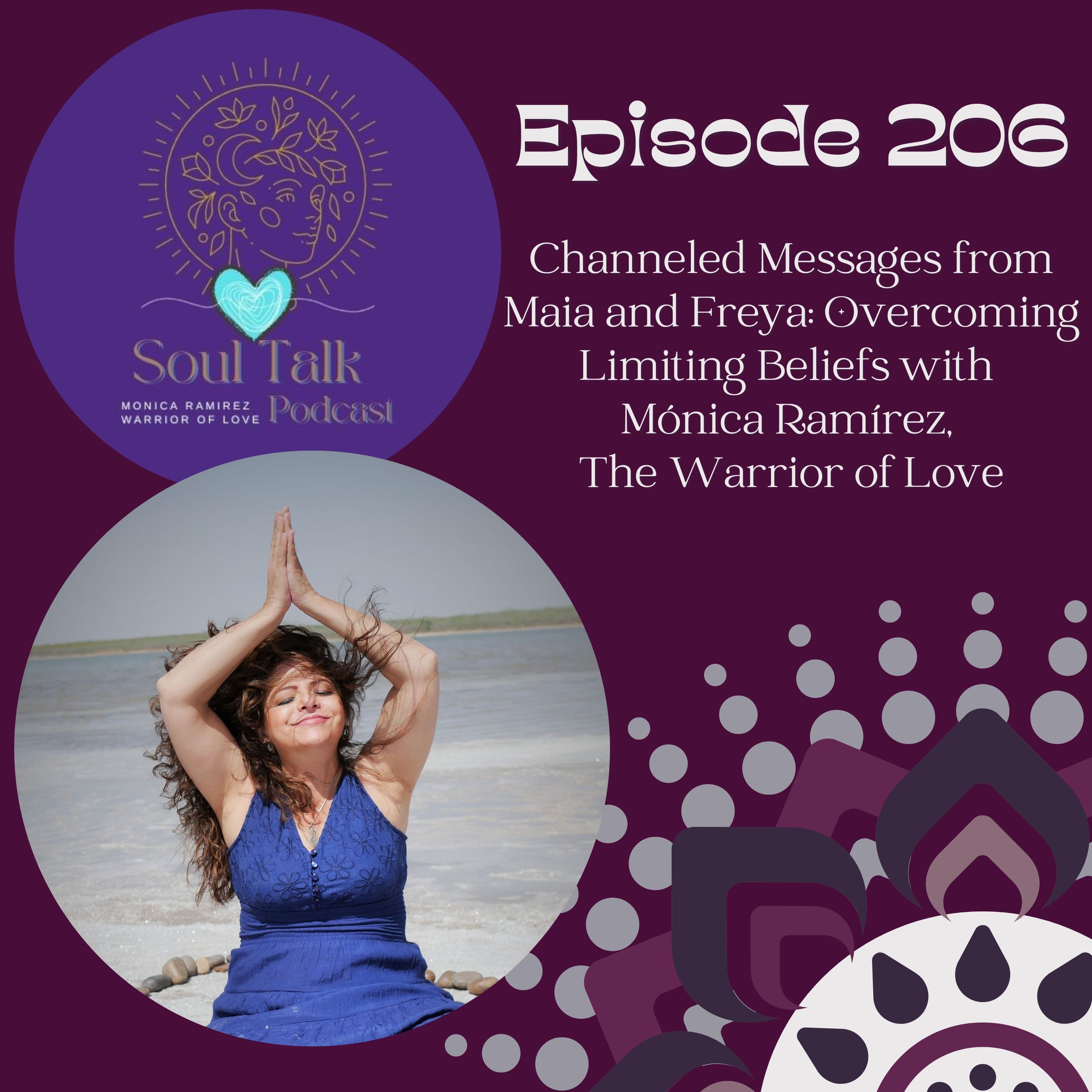 The Soul Talk Episode 206: Channeled Messages from Maia and Freya: Overcoming Limiting Beliefs