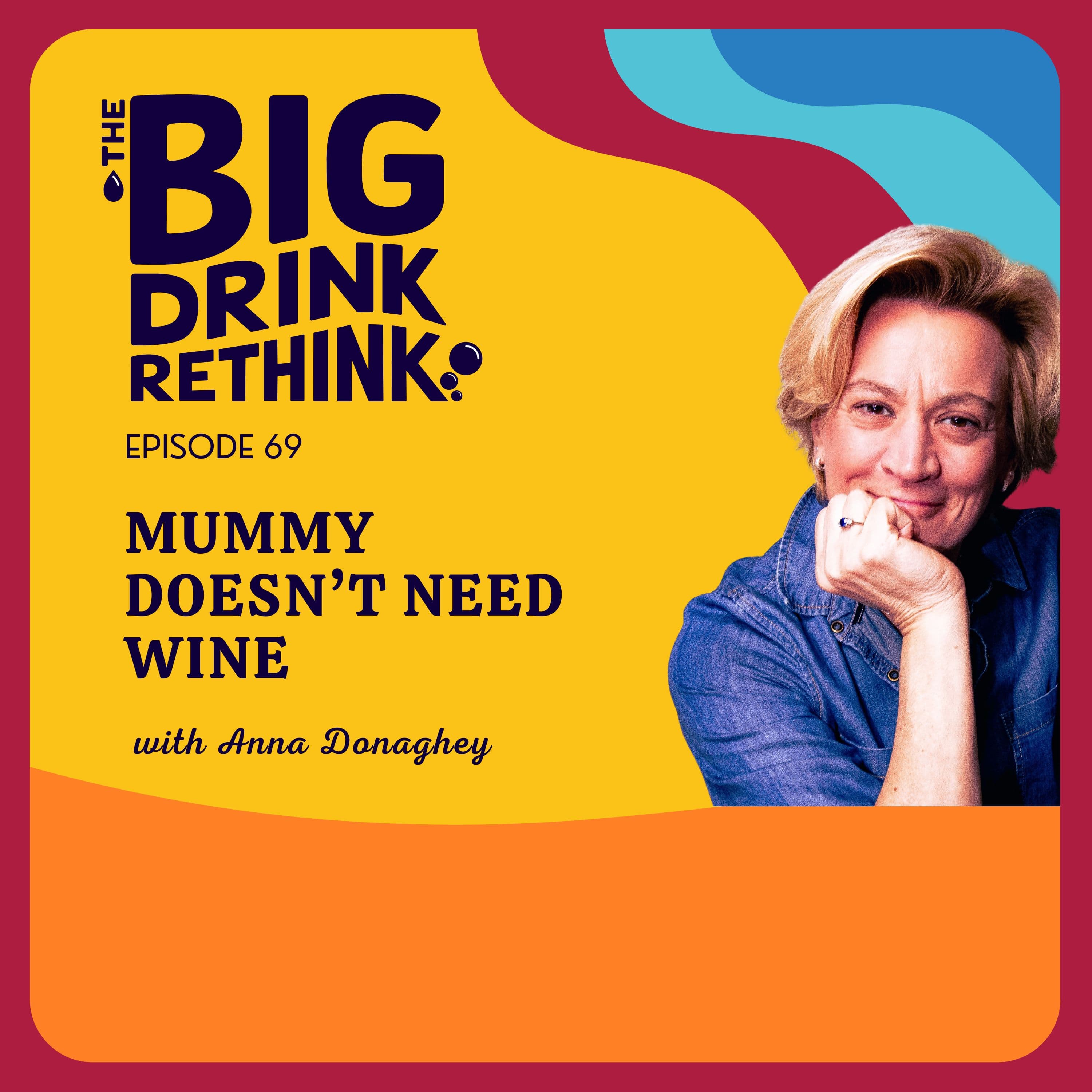 Ep 69:  Mummy Doesn't Need Wine