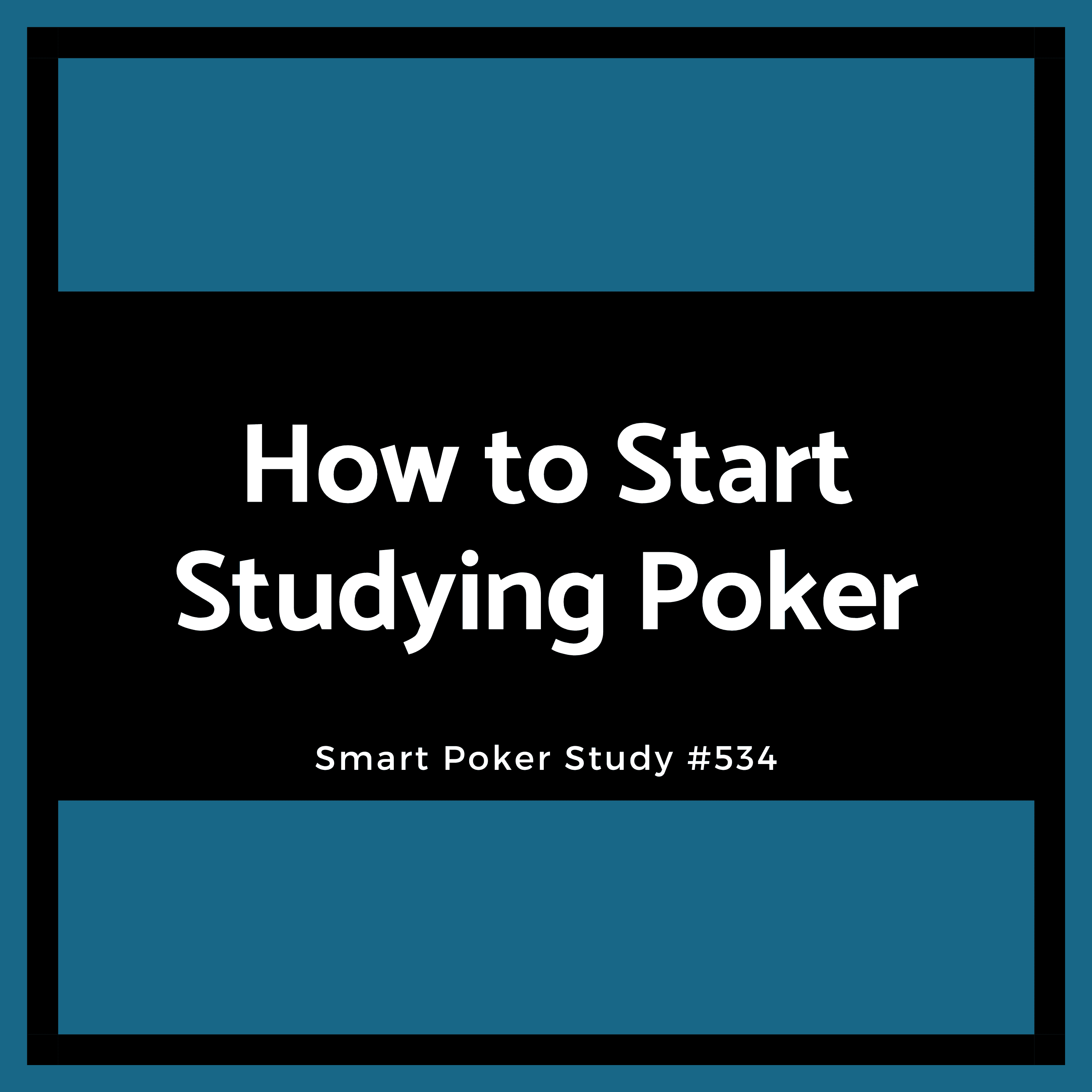 How to Start Studying Poker This Year - Simple Guide for Real Progress #534
