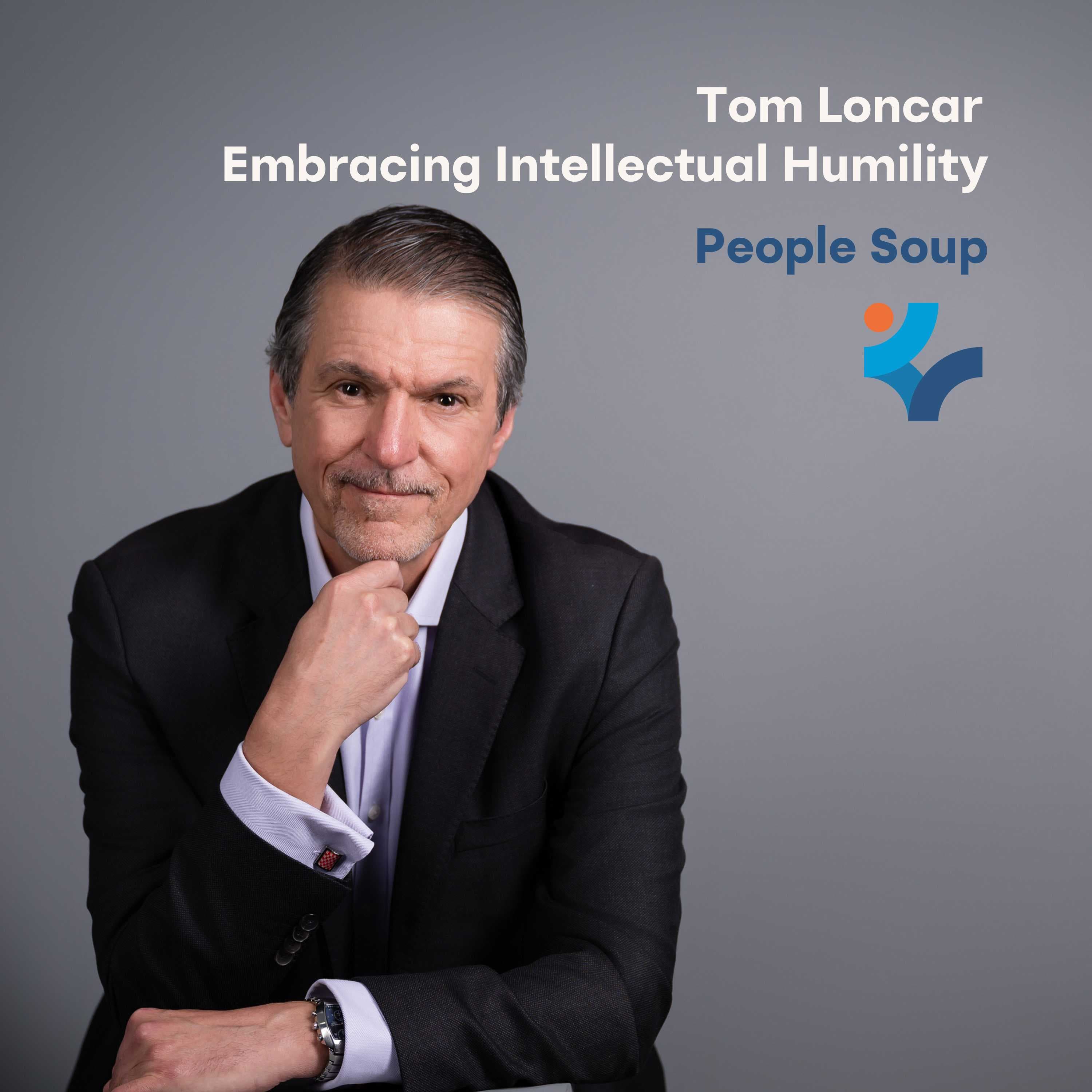Embracing Intellectual Humility with Tom Loncar