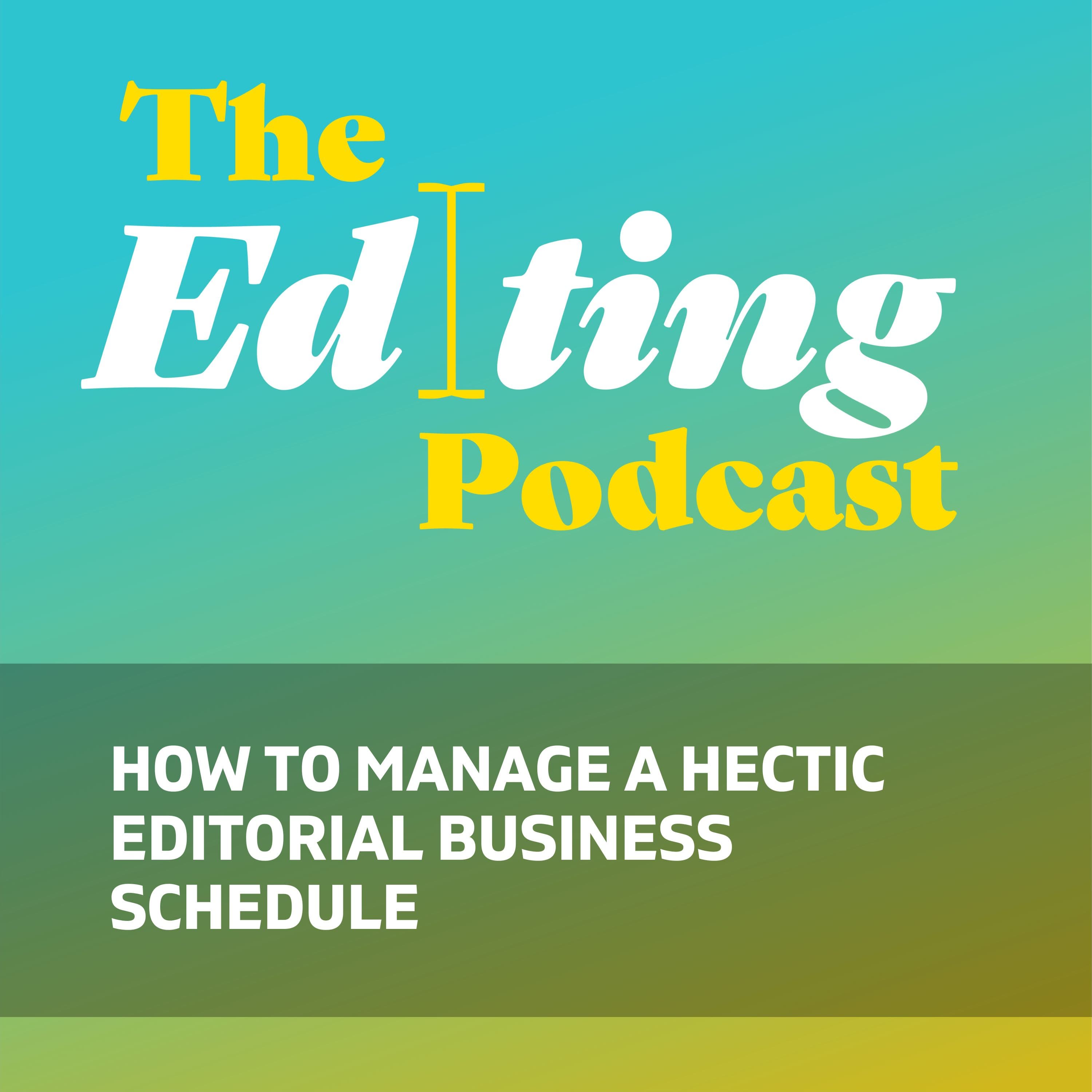How to manage a hectic editorial business schedule