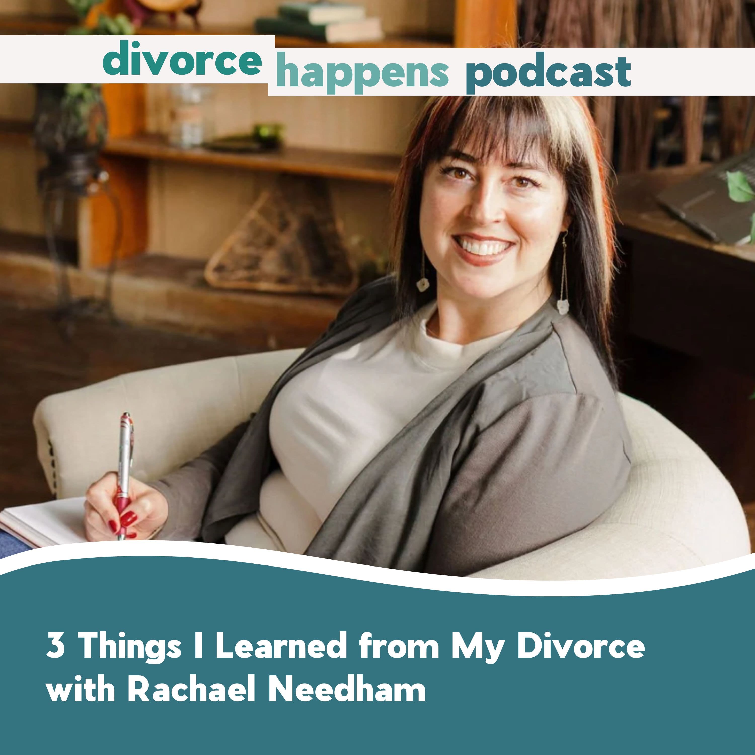 3 Things I Learned from My Divorce with Rachael Needham