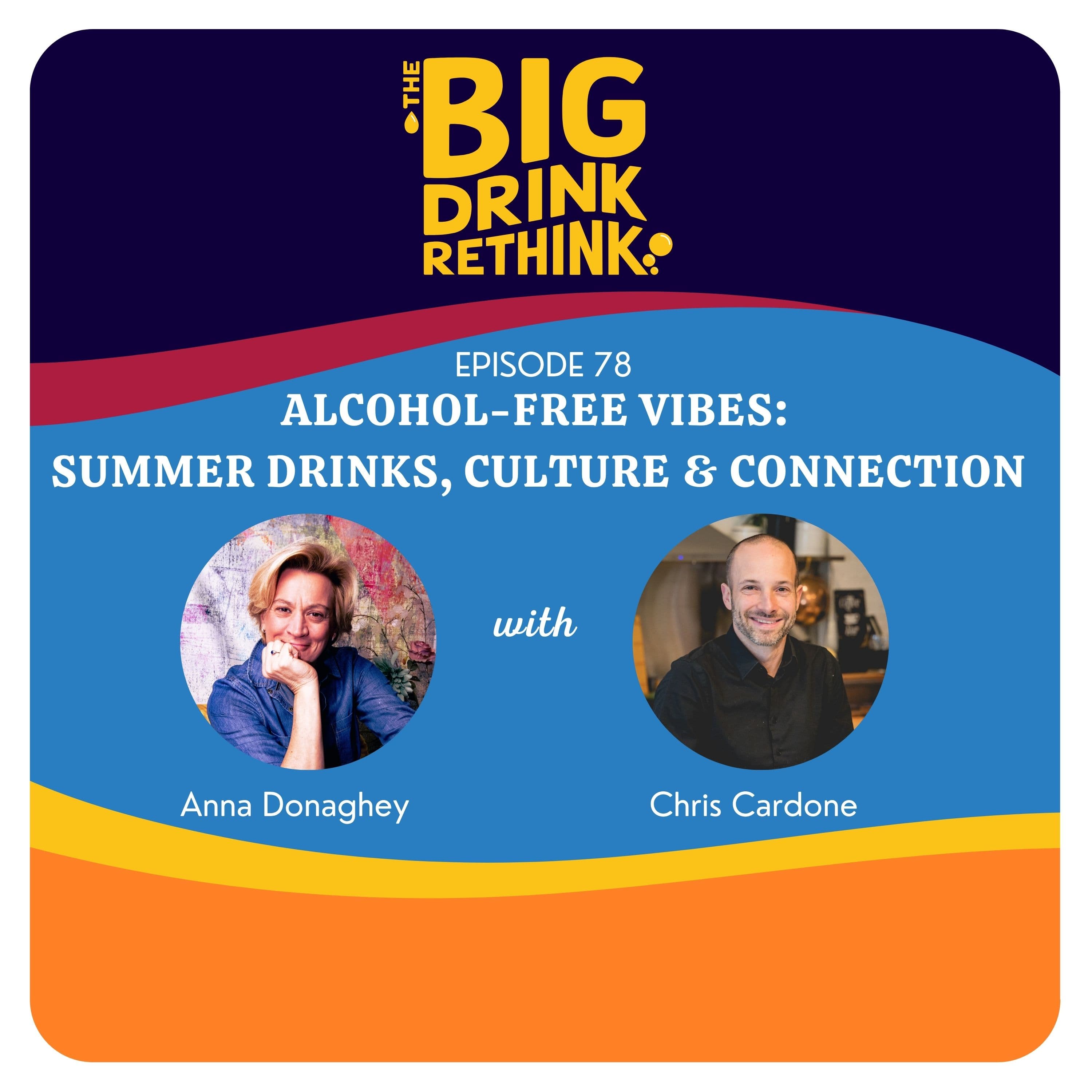 Ep 78: Alcohol-Free Vibes: Summer Drinks, Culture & Connection with Chris Cardone