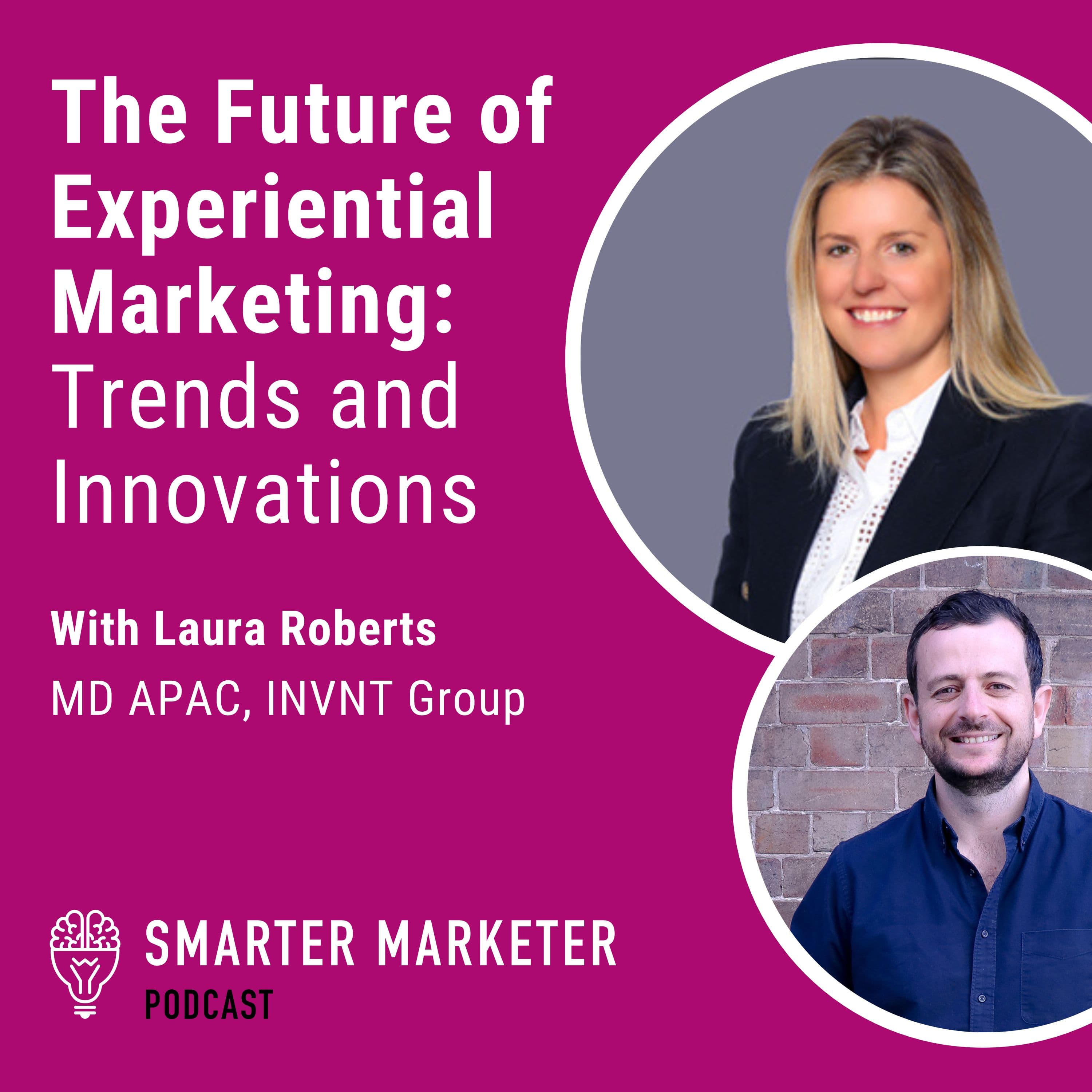 75. The Future of Experiential Marketing: Trends and Innovations w. Laura Roberts