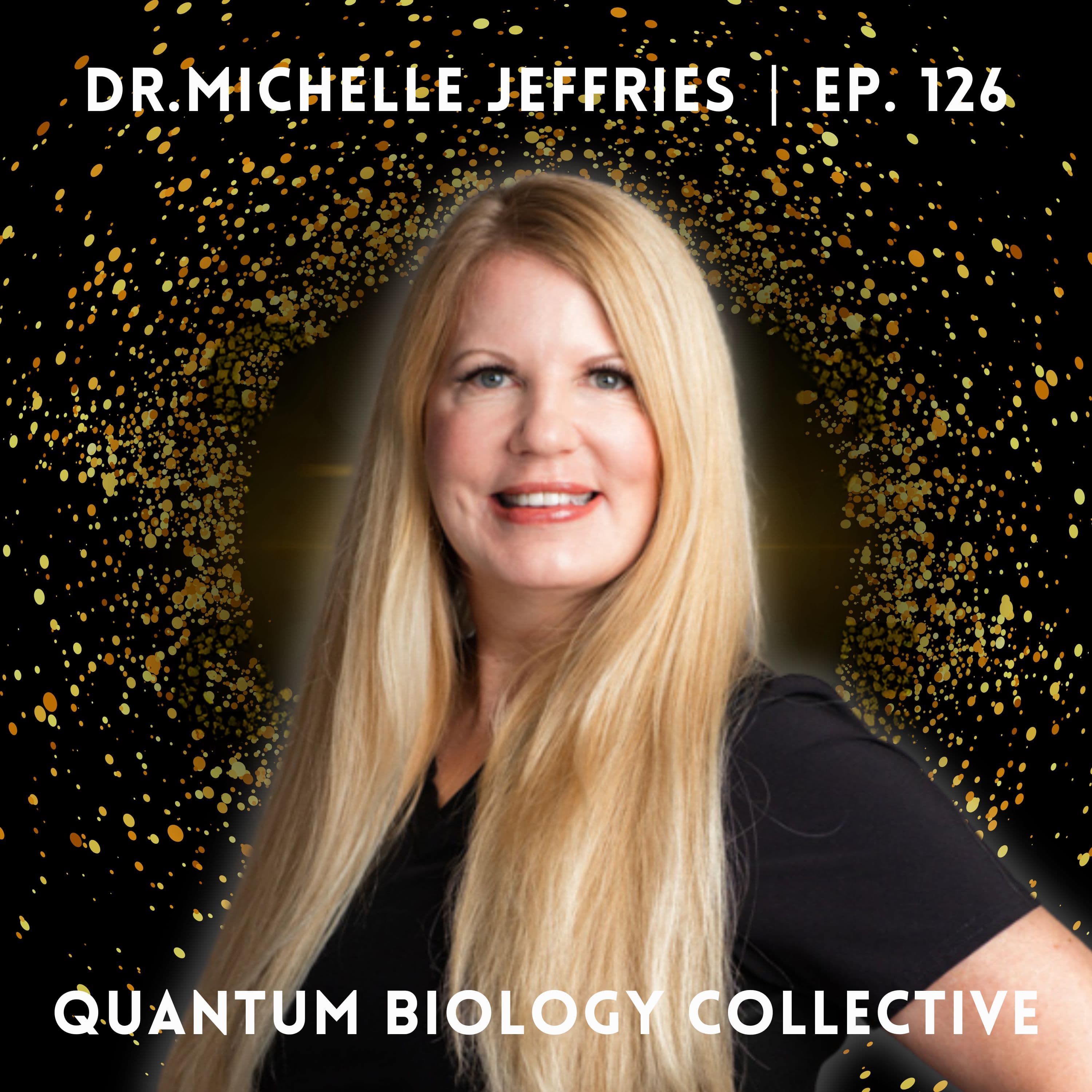 126: Dr. Michelle Jeffries - Eczema "Leaky Skin"? A Dermatologist’s Quantum Approach to Healing
