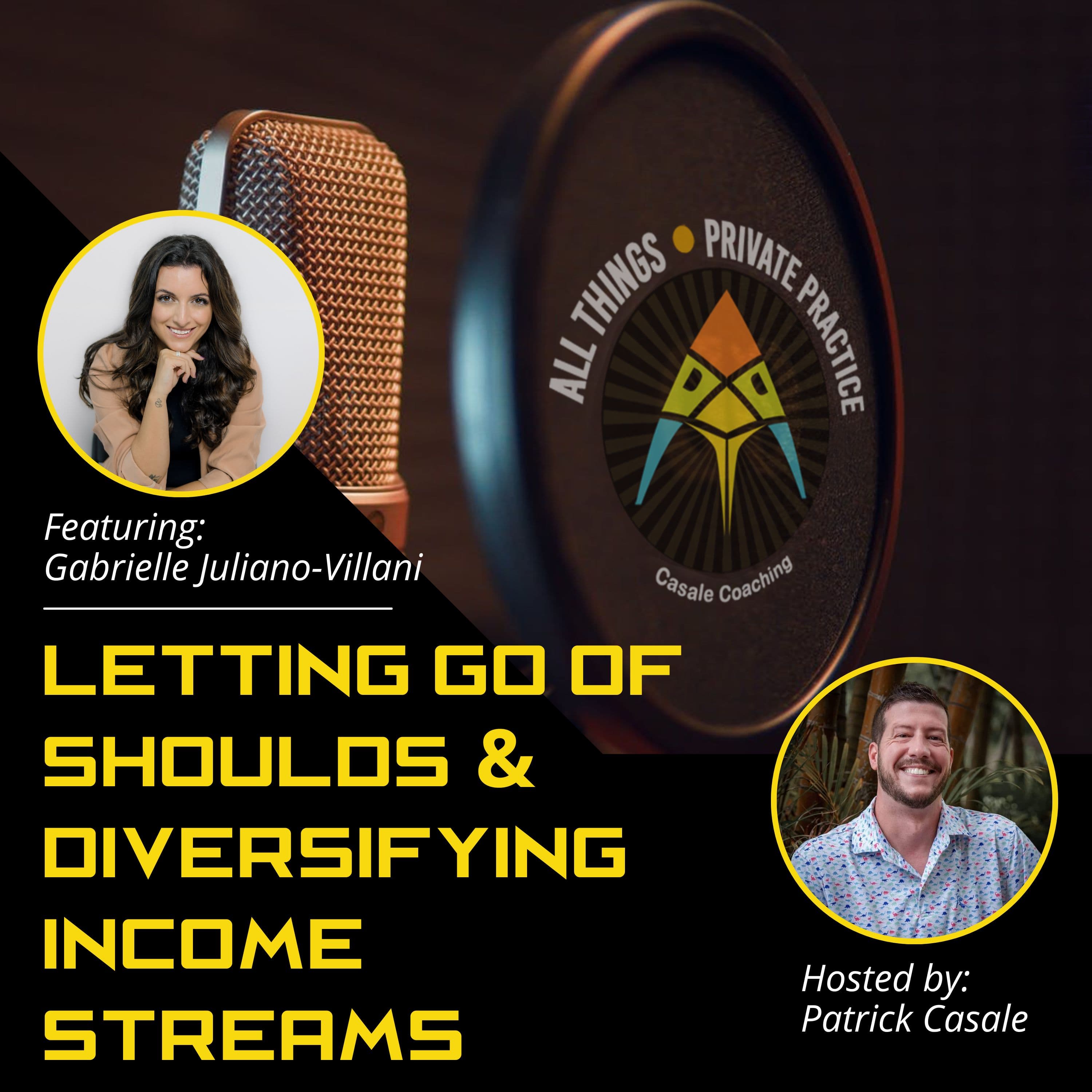 Episode 201: Letting Go of Shoulds and Diversifying Income Streams [featuring Gabrielle Juliano-Villani]