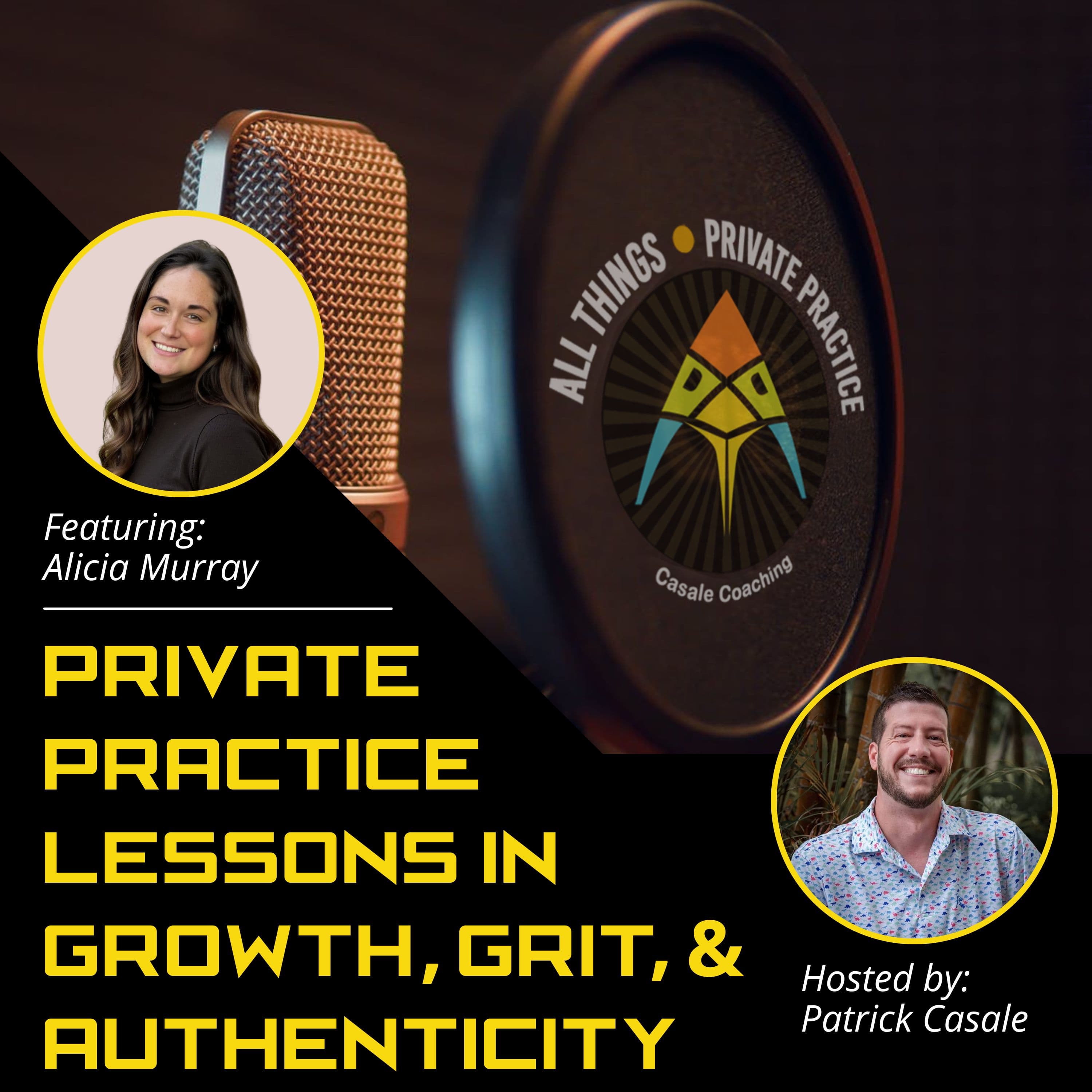 Episode 197: Private Practice Lessons in Growth, Grit, and Authenticity [featuring Alicia Murray]
