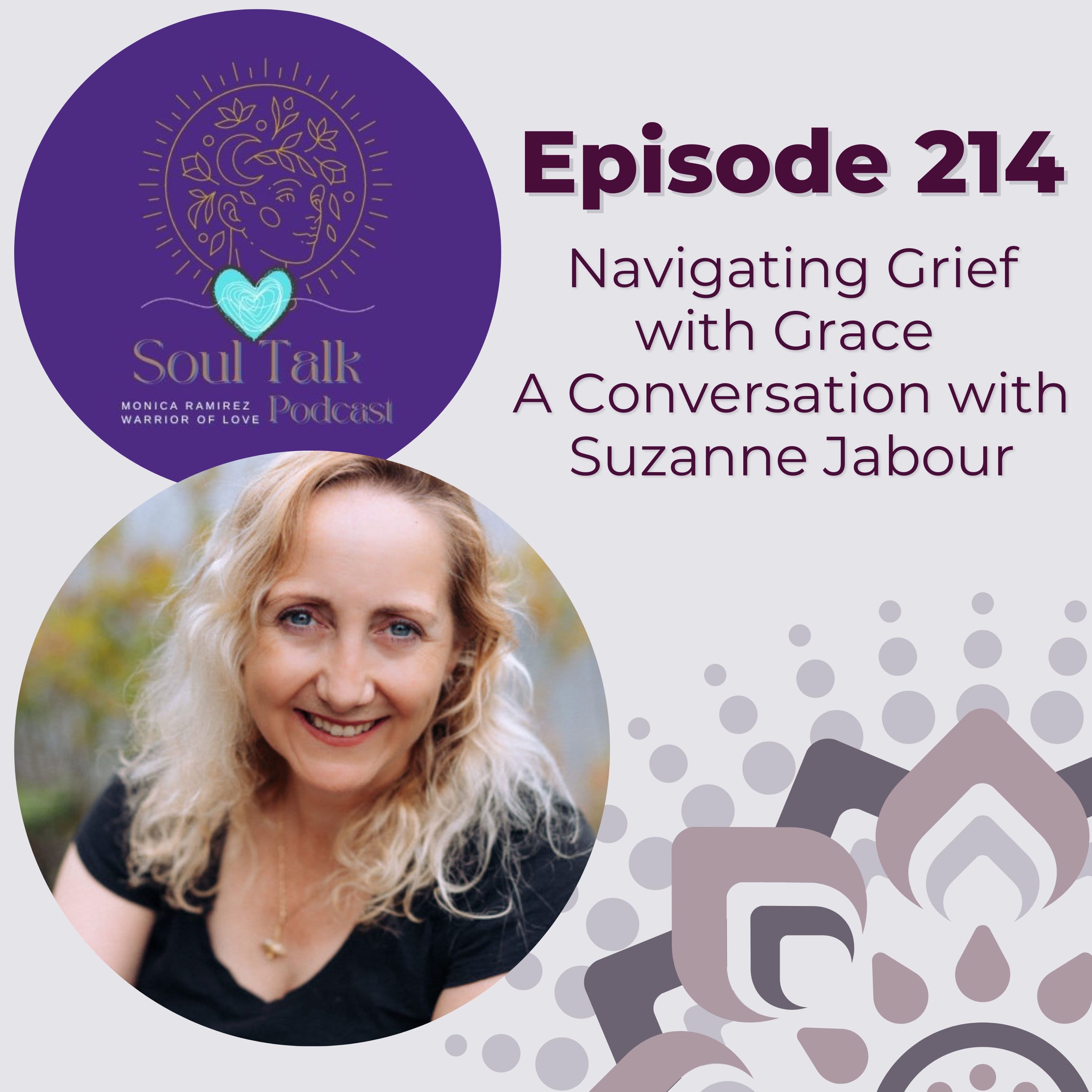The Soul Talk Episode 214: Navigating Grief with Grace – A Conversation with Suzanne Jabour