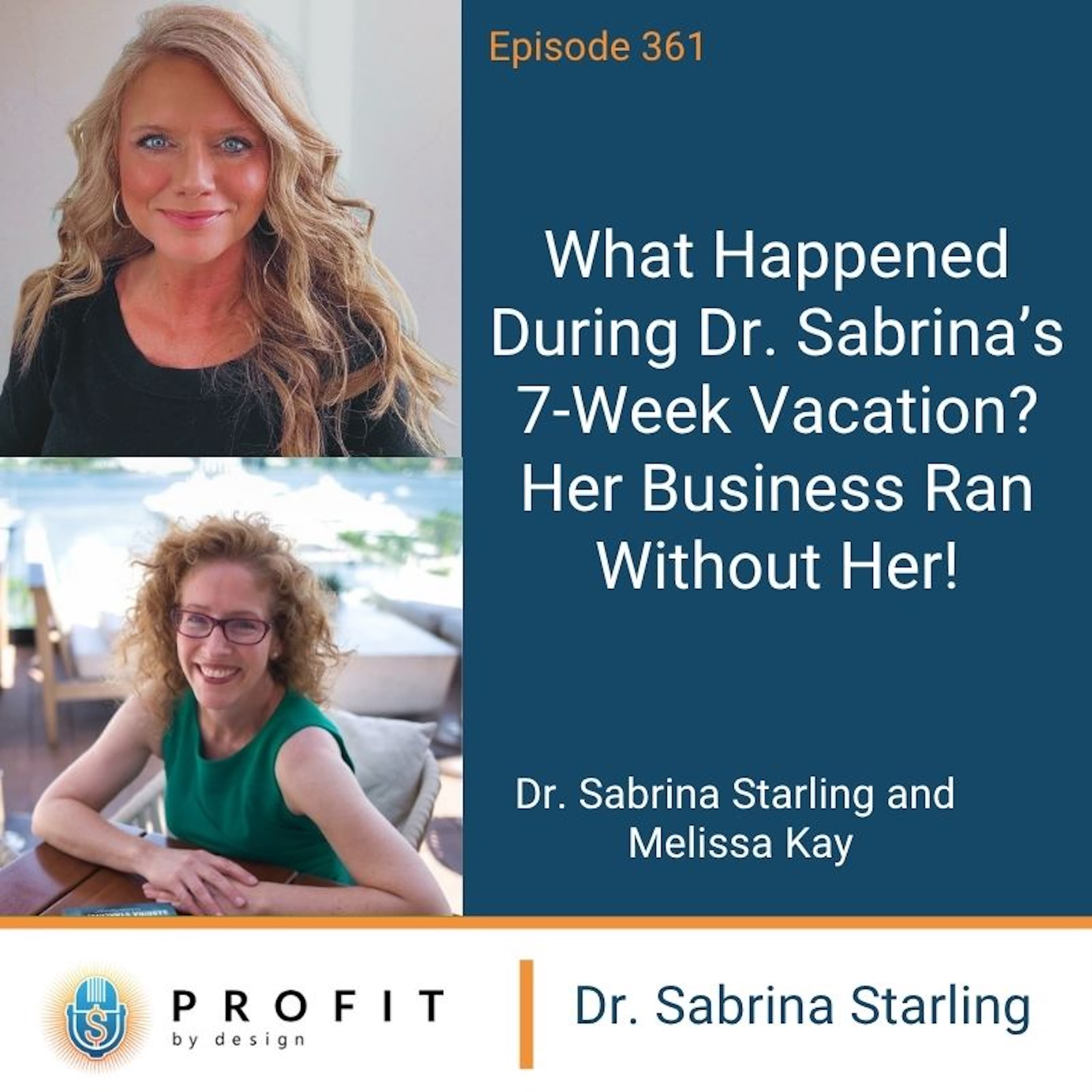 361: What Happened During Dr. Sabrina’s 7-Week Vacation? Her Business Ran Without Her!