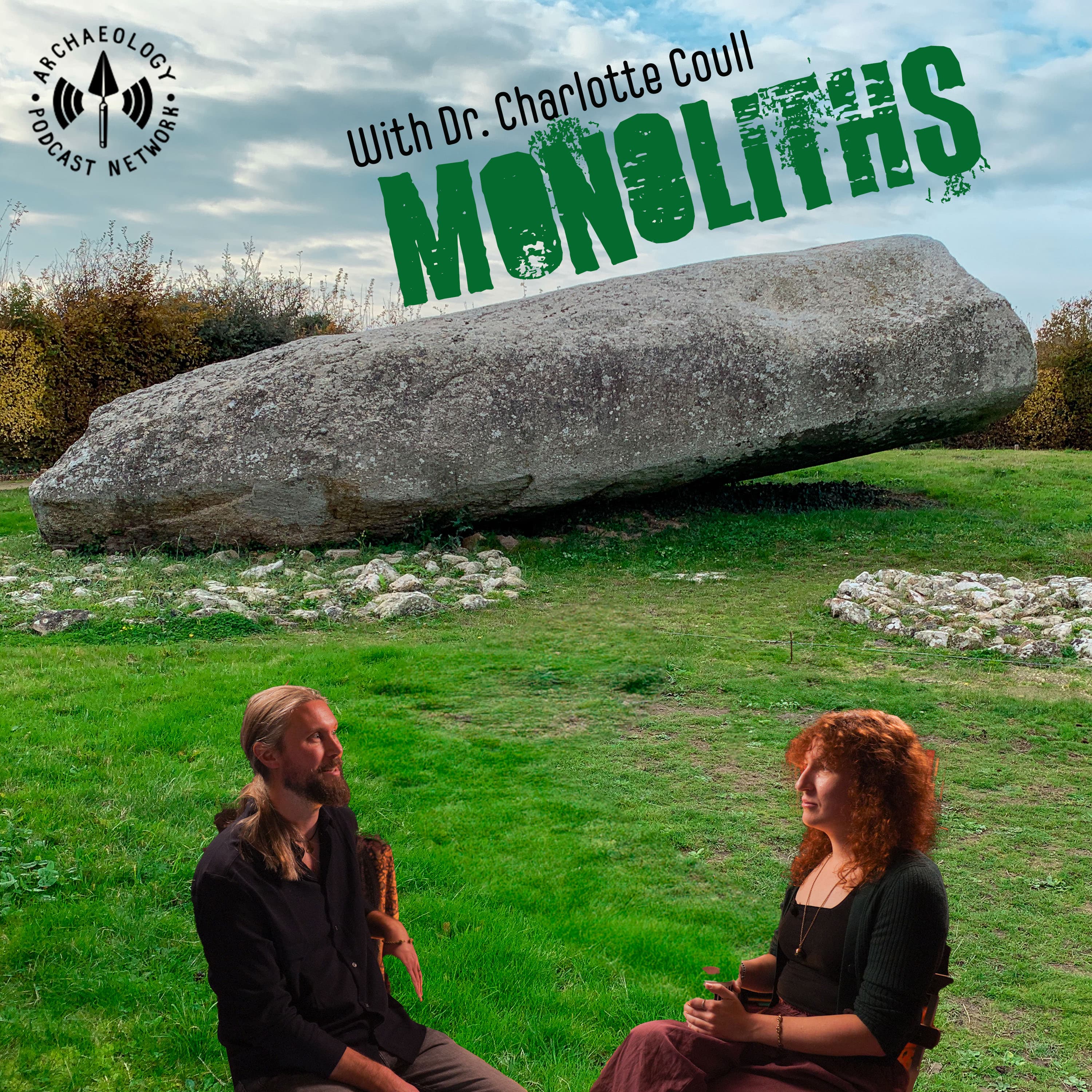 Monoliths - Stones agency with Dr. Charlotte Coull
