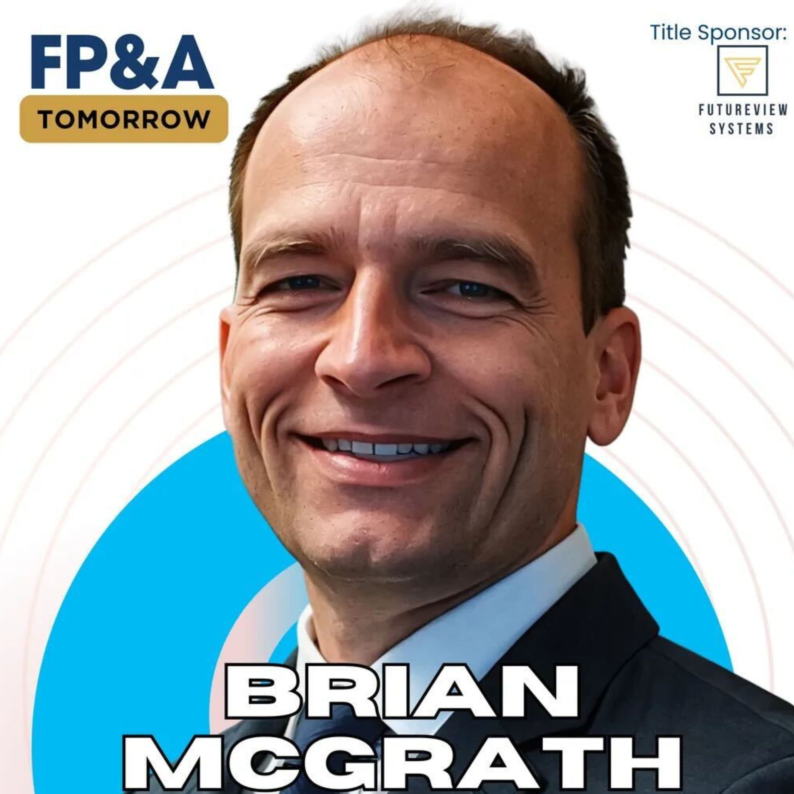FP&A Framework for Finance Leaders to Drive $15B Growth with AI & Forecasting Tools - Brian McGrath