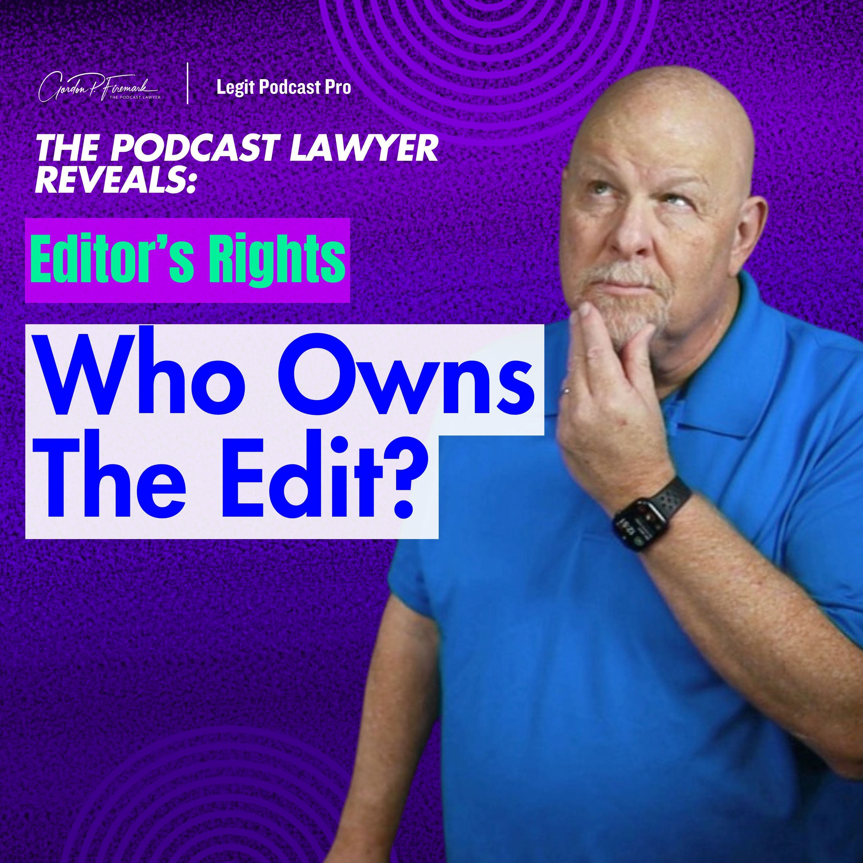 Do Podcast Editors Have Intellectual Property Rights? What the Law Really Says