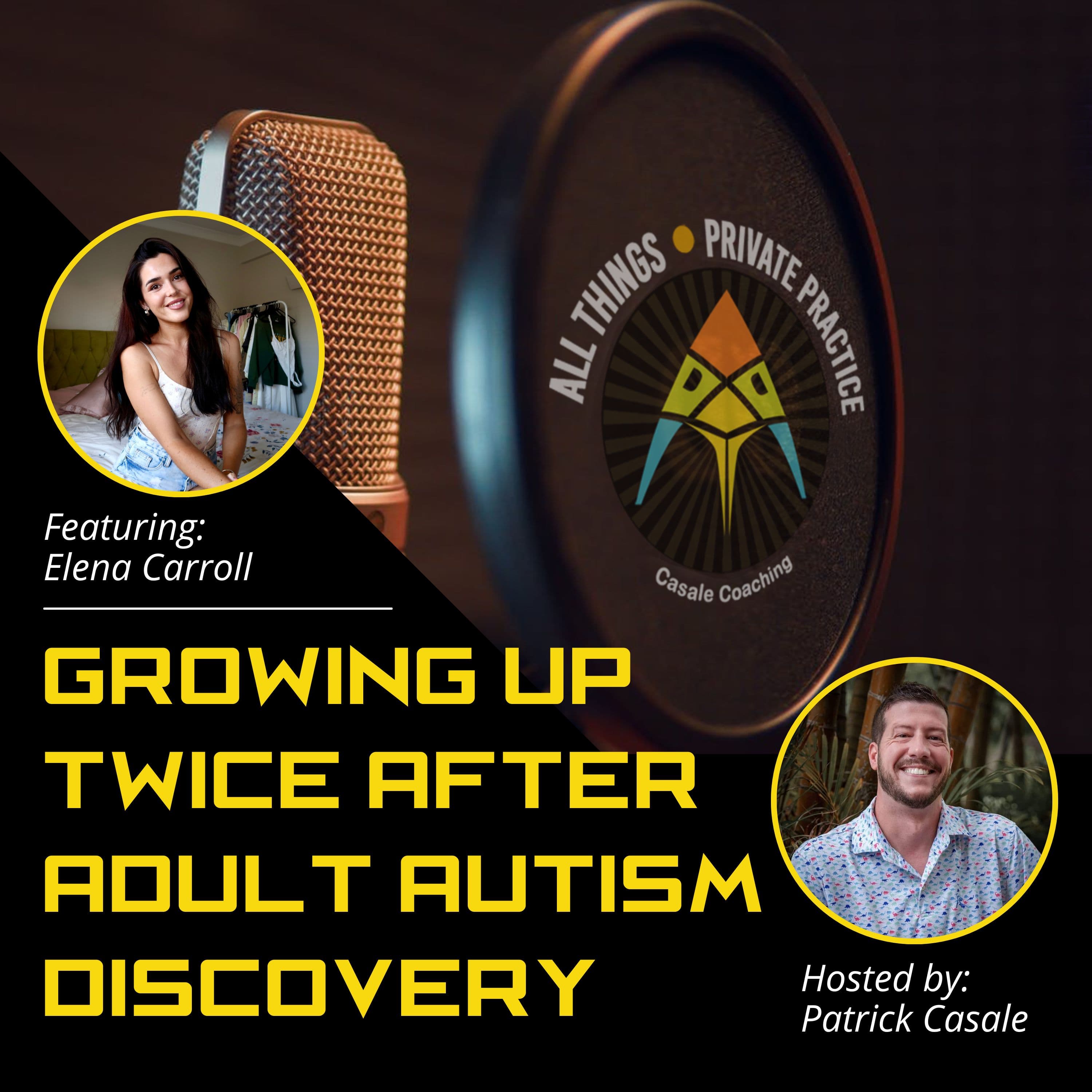 Episode 203: Growing Up Twice After Adult Autism Discovery [featuring Elena Carroll]