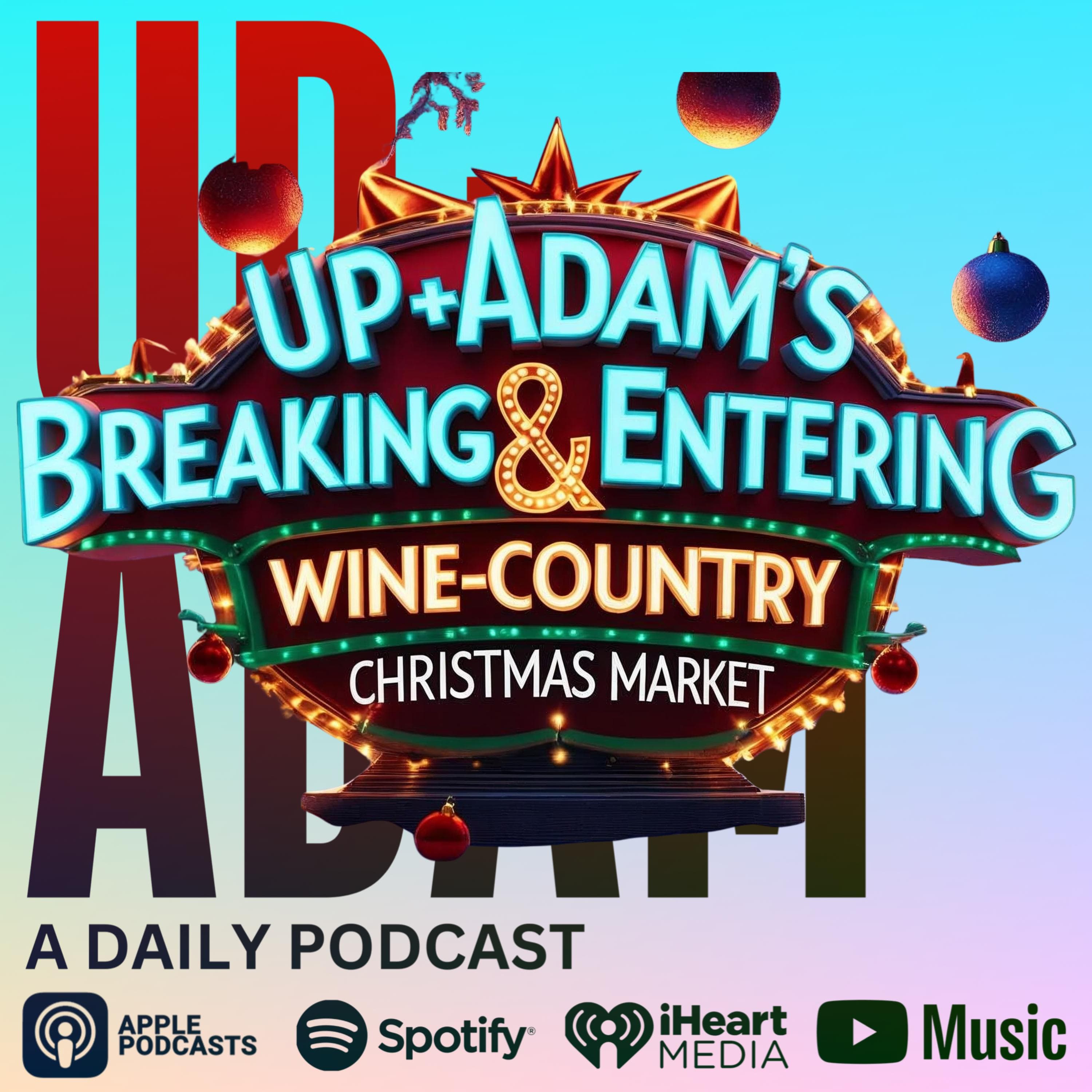 Up+Adam Breaking & Entering Wine-Country Christmas Market