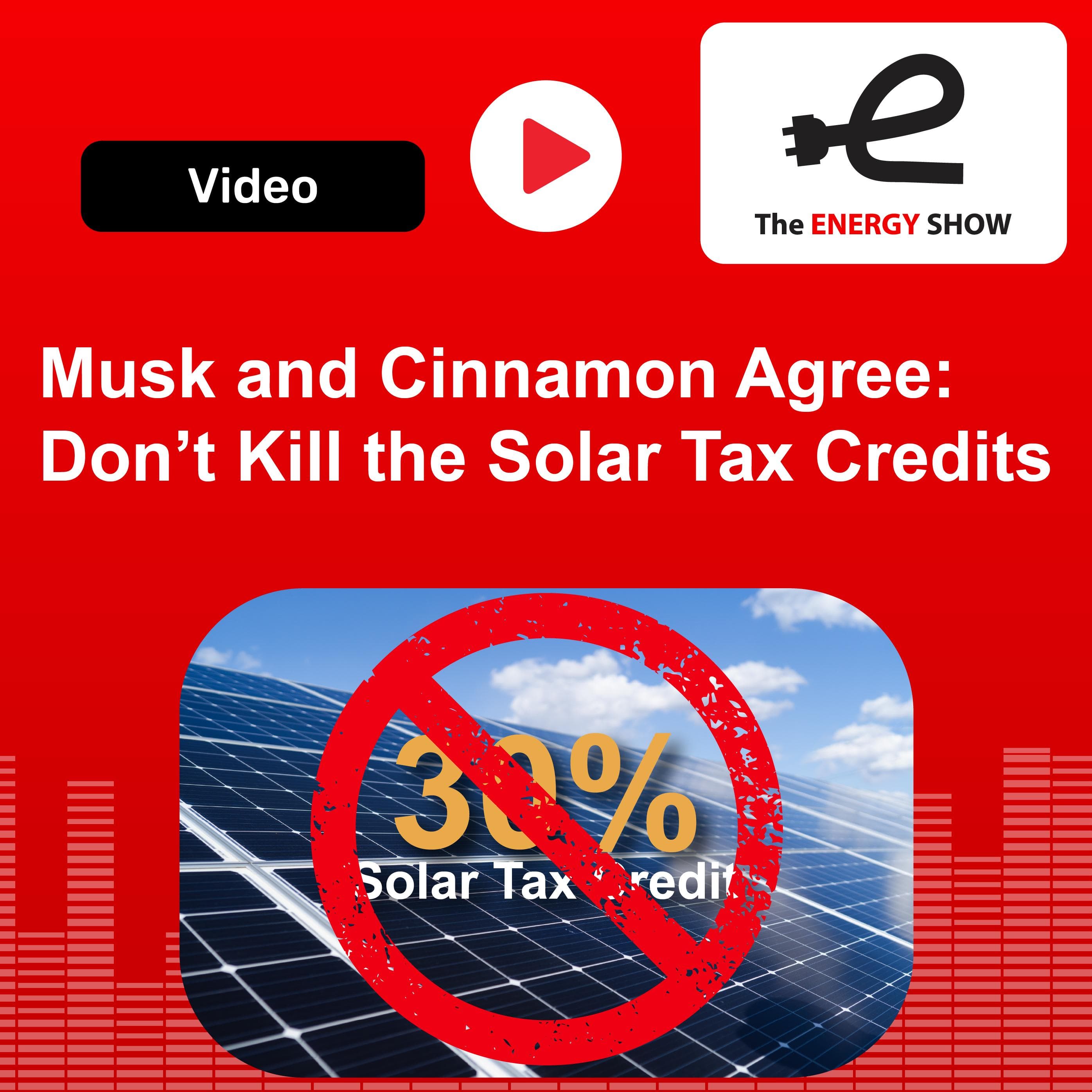 Musk and Cinnamon Agree: Don’t Kill the Solar Tax Credits