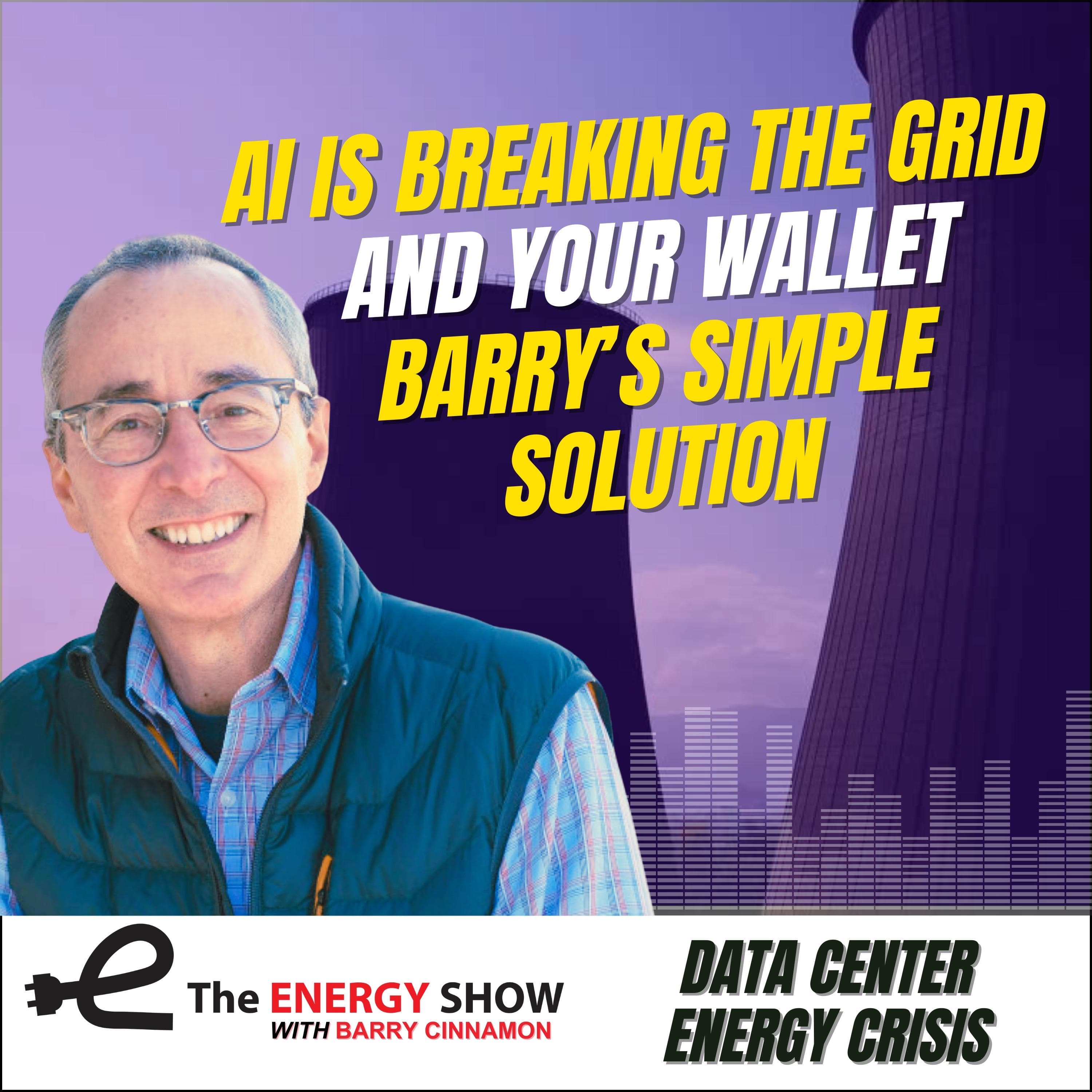 AI Is Breaking the Grid — And Your Wallet — Barry’s Simple Solution