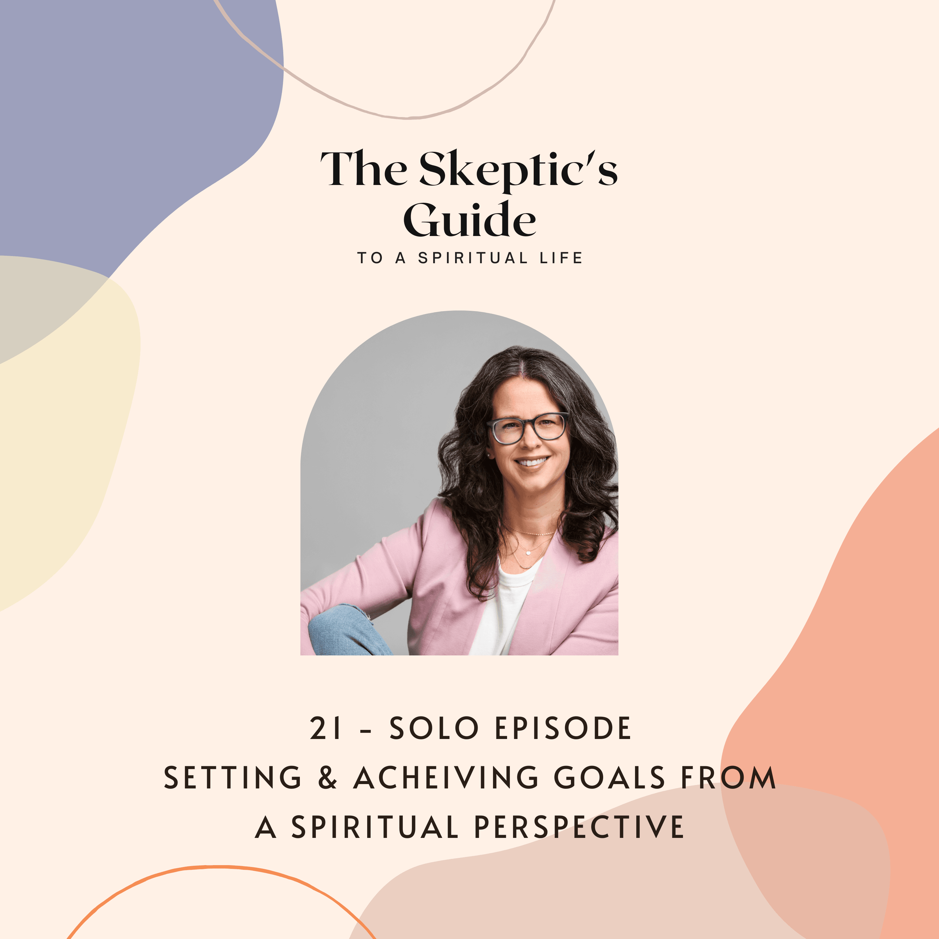 Solo Episode: Setting and Achieving Goals from a Spiritual Perspective