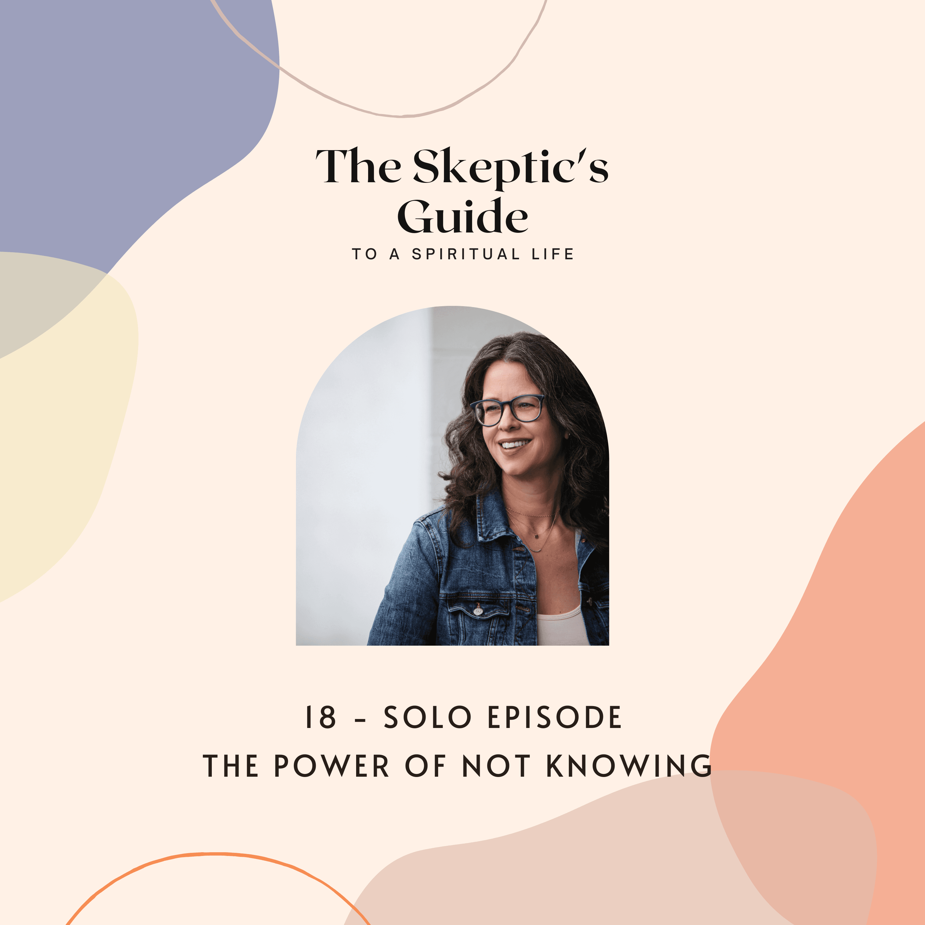 Solo Episode: The Power of Not Knowing