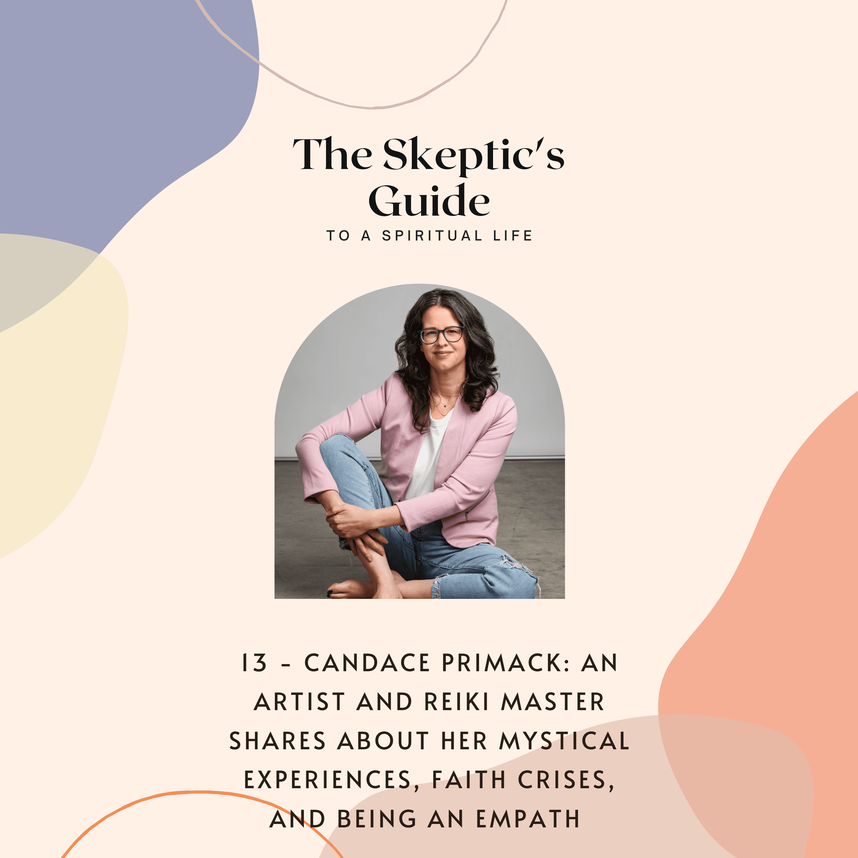 Candace Primack: an Artist and Reiki Master shares about her Mystical Experiences, Faith Crises, and Being an Empath