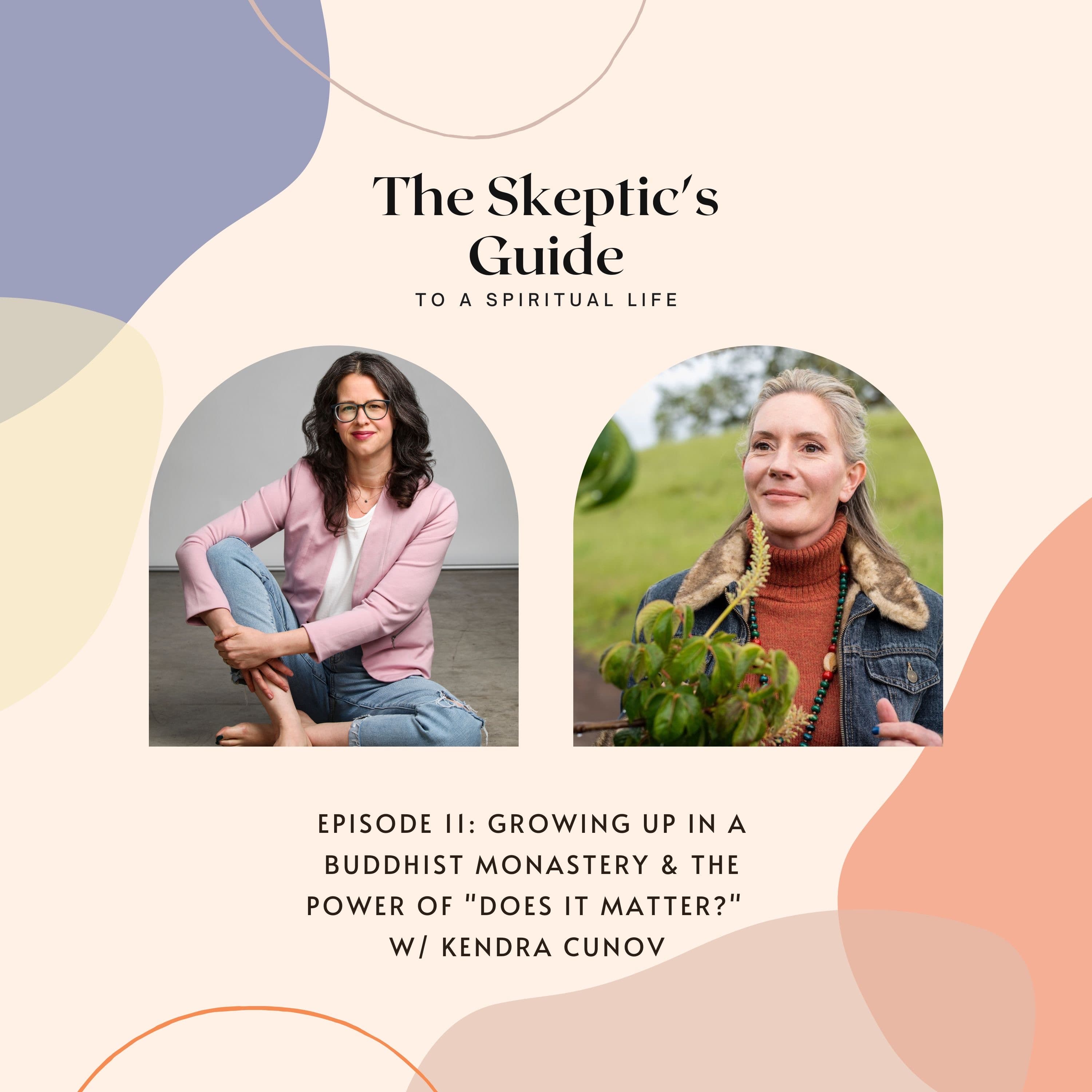 Kendra Cunov: Growing Up in a Buddhist Monastery & The Power of "Does it Matter?"