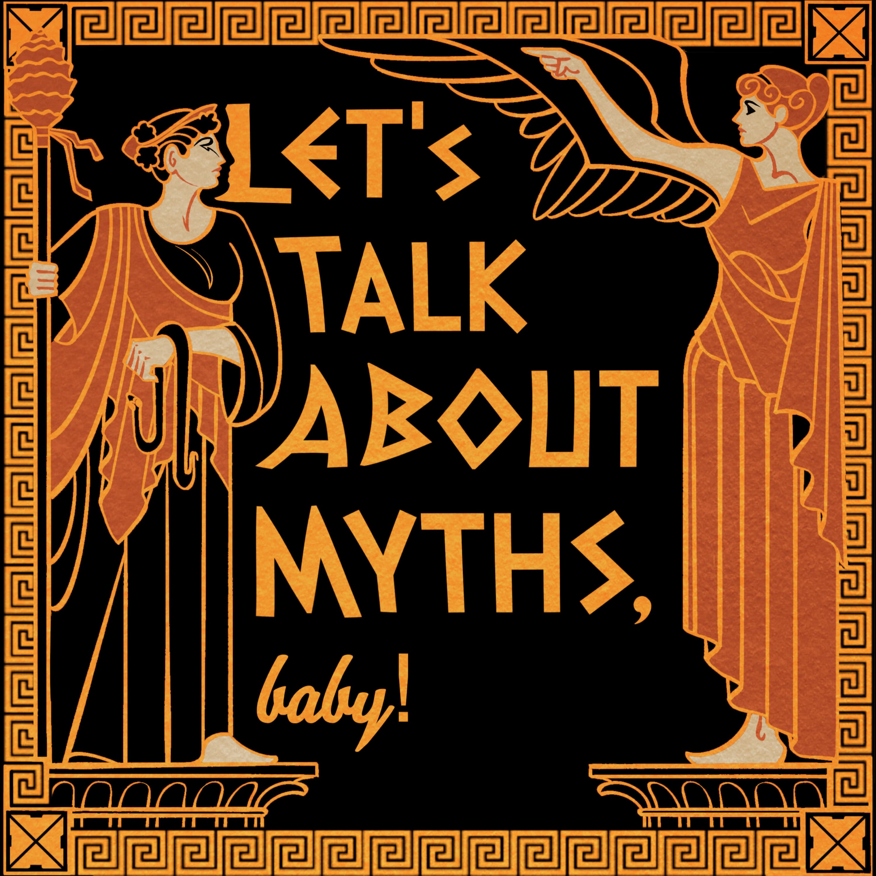 RE-AIR: How Much Mythology Is Too Much?? Five Years of Let’s Talk About Myths, Baby!