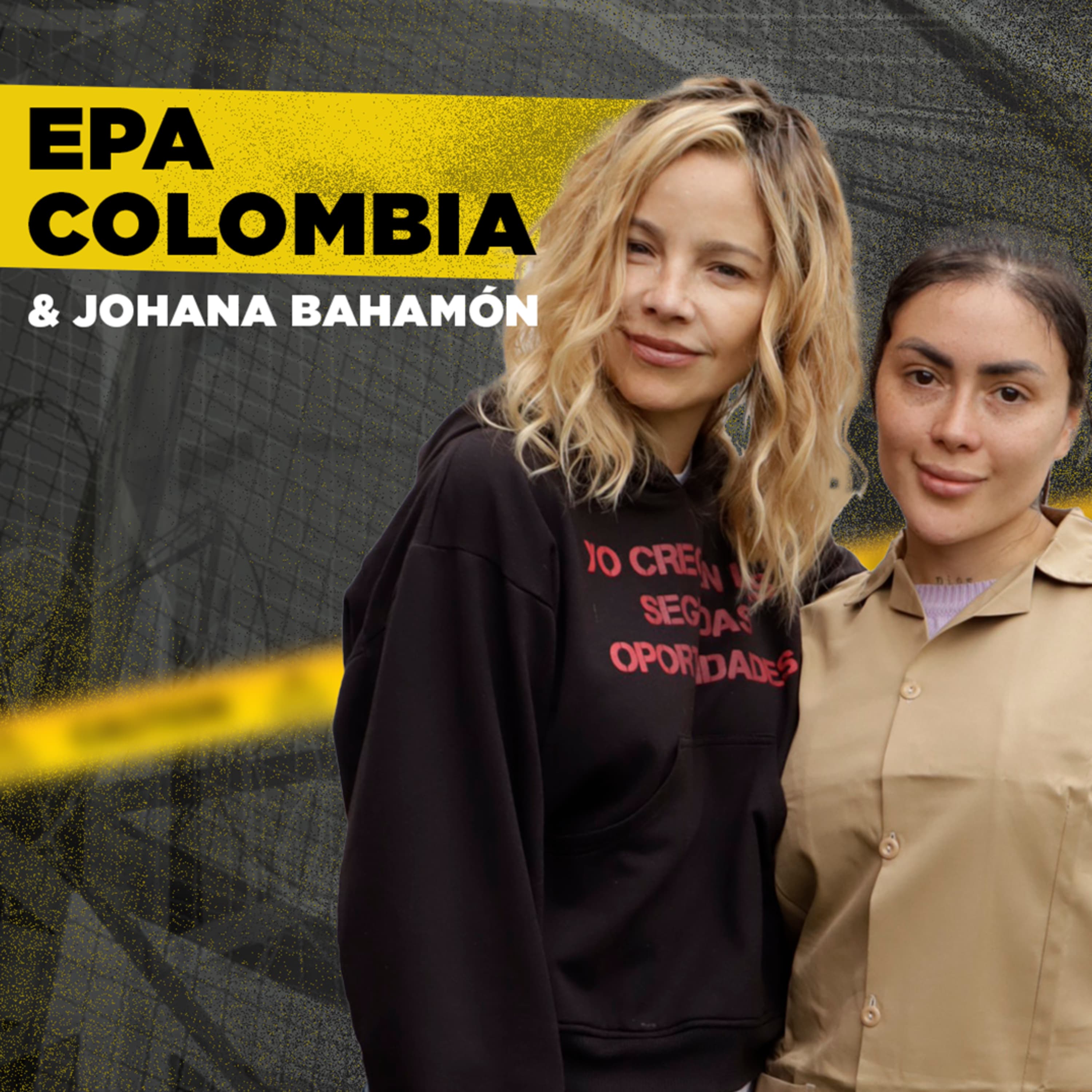 PARTE 2 | EPA Colombia y JOHANA Bahamón desde la CÁRCEL del Buen Pastor | Cárceles Podcast #14