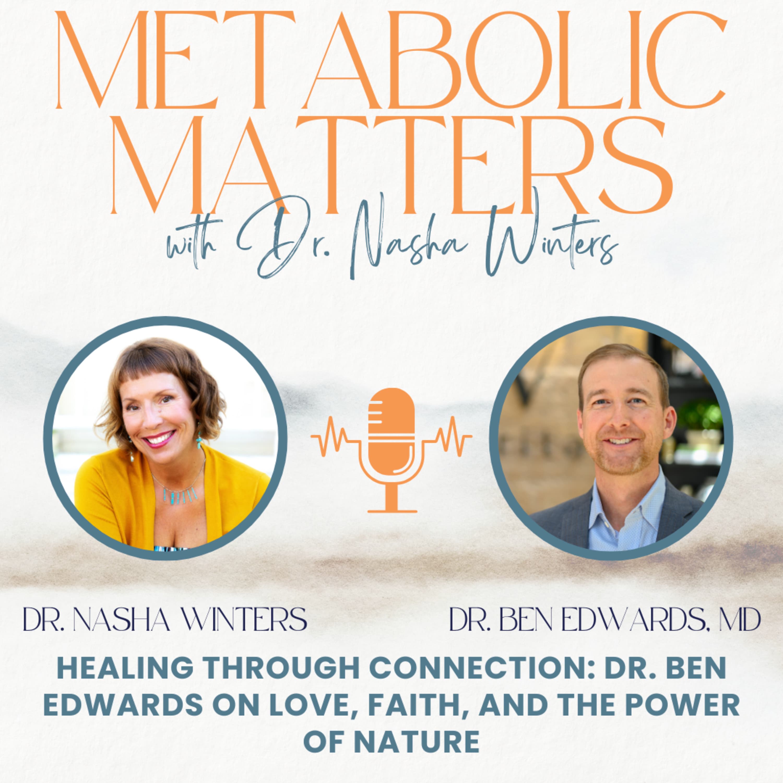 Healing Through Connection: Dr. Ben Edwards on Love, Faith, and the Power of Nature