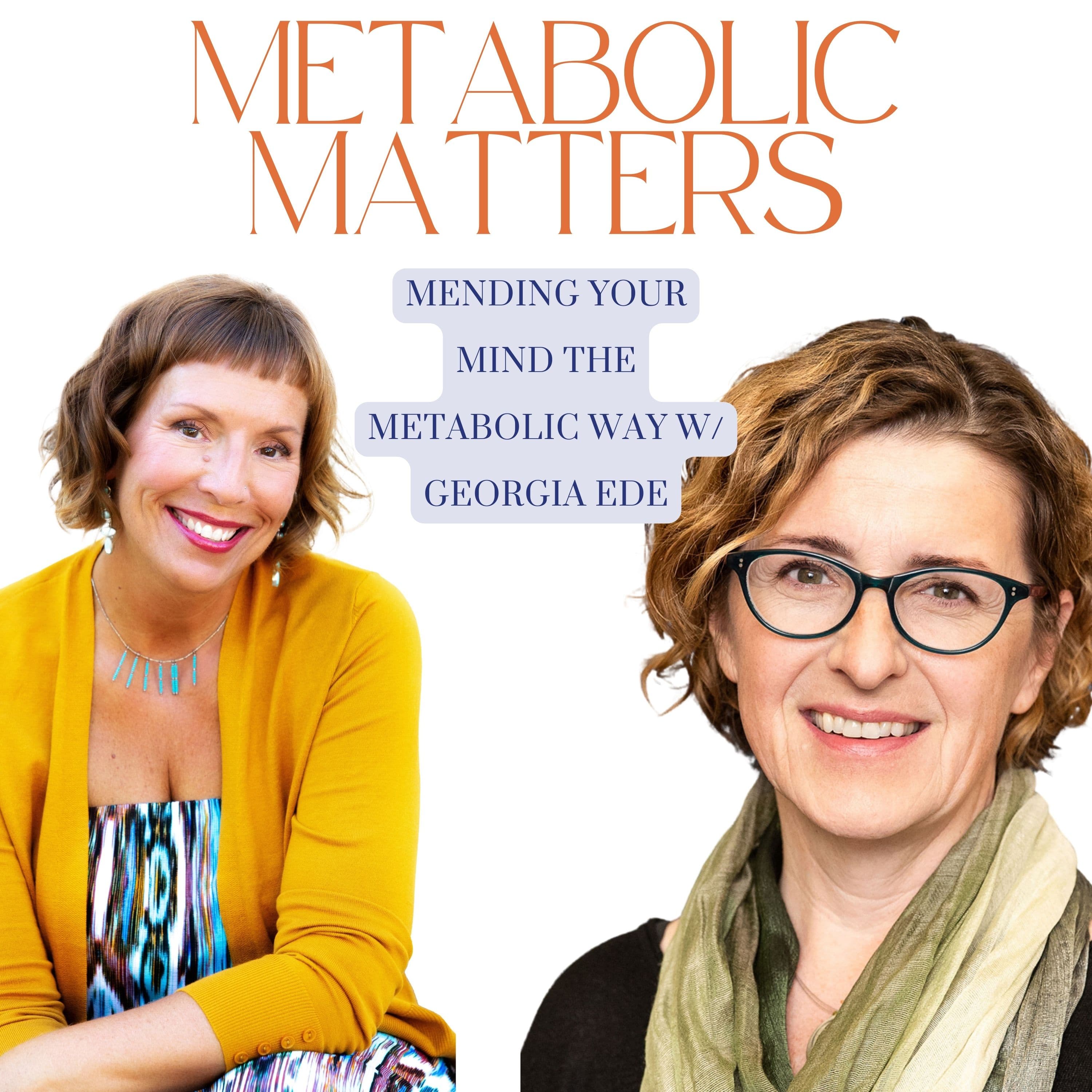 Mending Your Mind the Metabolic Way with Dr. Nasha Winters and Georgia Ede