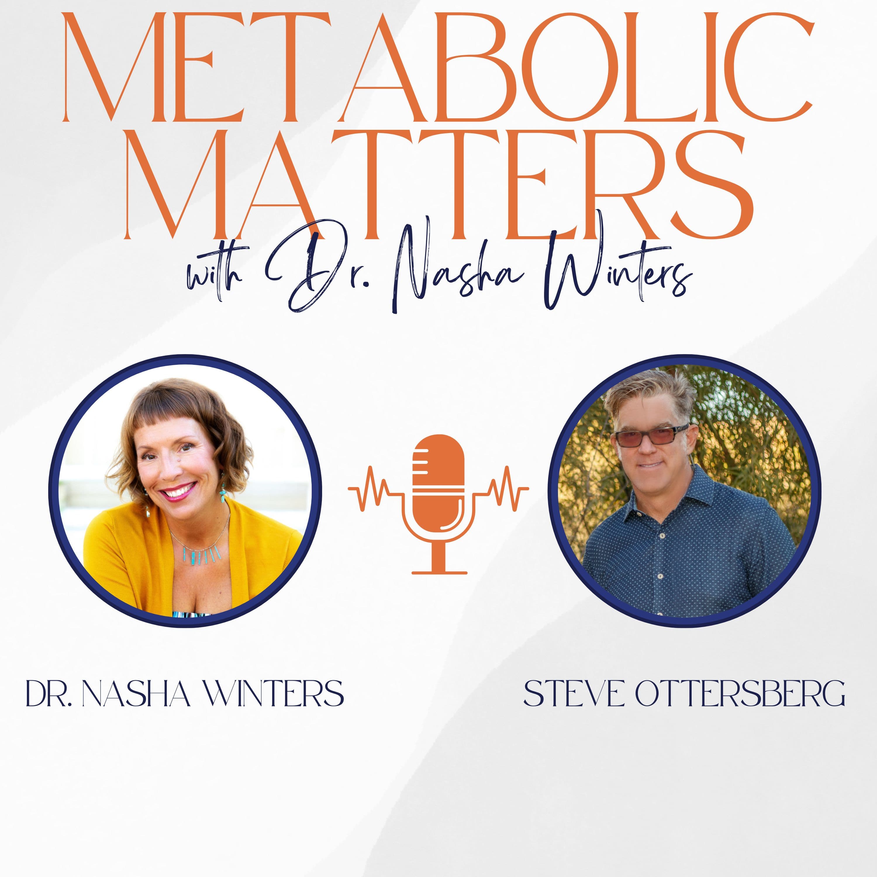 Metabolic Mechanisms: Exploring the Science of Metabolic Health with Steve Ottersberg