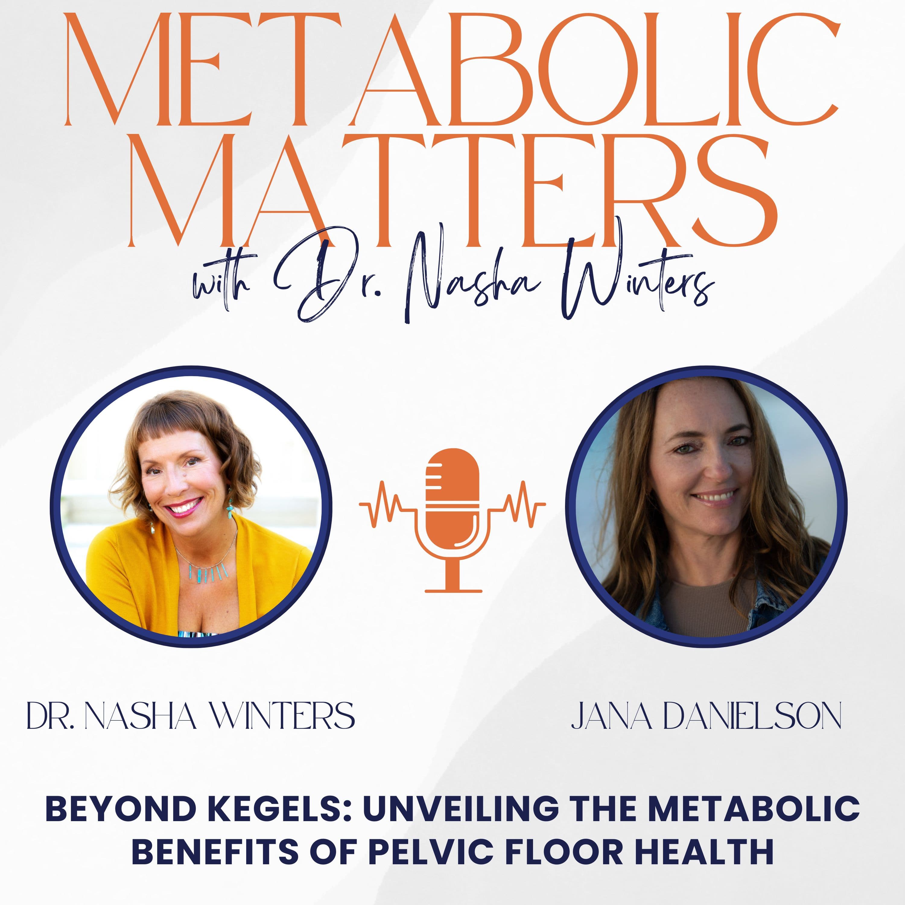 Beyond Kegels: Unveiling the Metabolic Benefits of Pelvic Floor Health with Jana Danielson