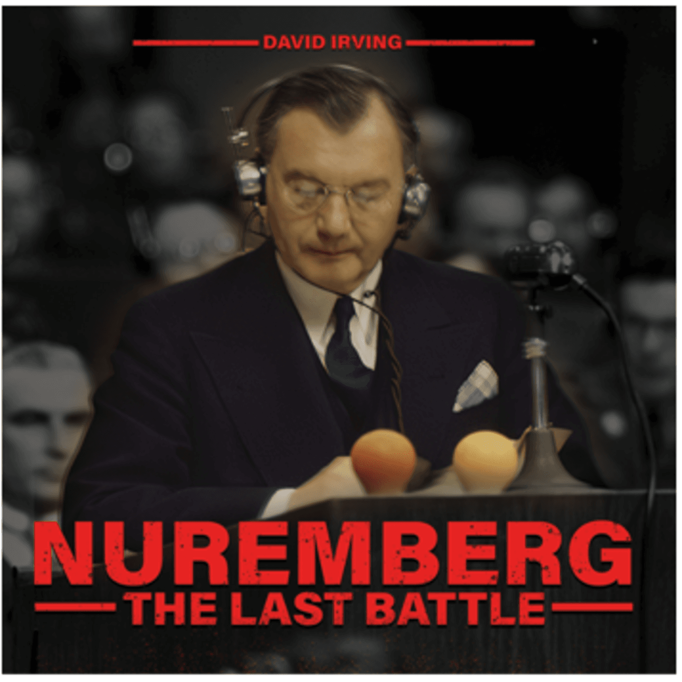 Episode 582: Taylor Young on David Irving's Nuremberg: The Last Battle