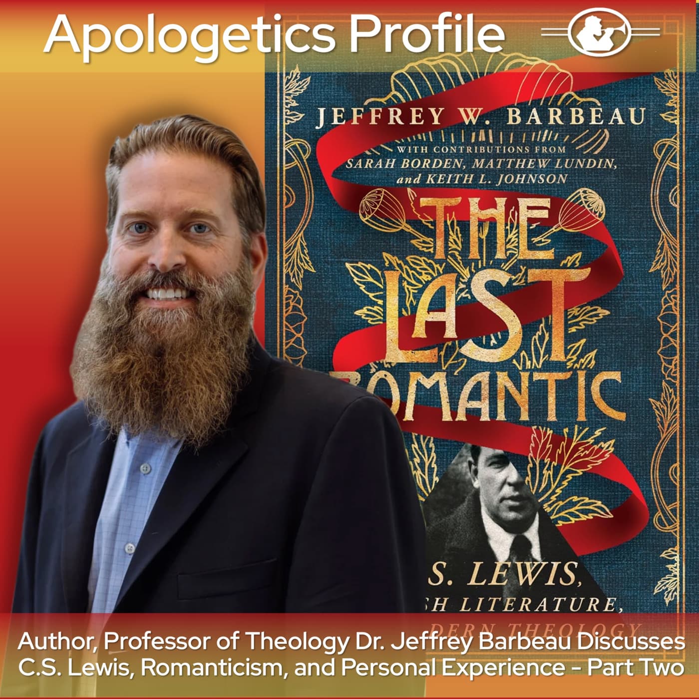 Episode 281: Jeffrey Barbeau on C.S. Lewis, Romanticism and Personal Experience [Part 2]