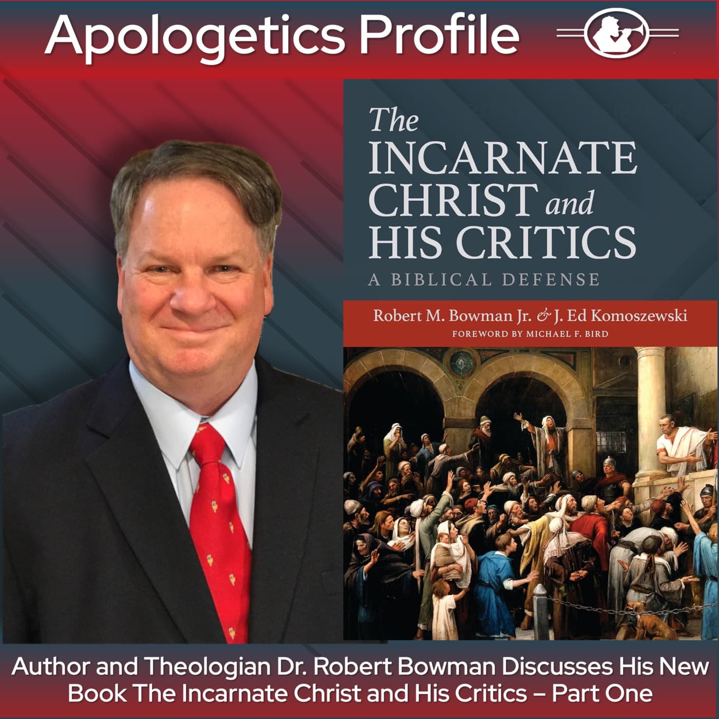 Episode 284: Who Do Men Say That I Am? The Incarnate Christ and His Critics [Part 1]