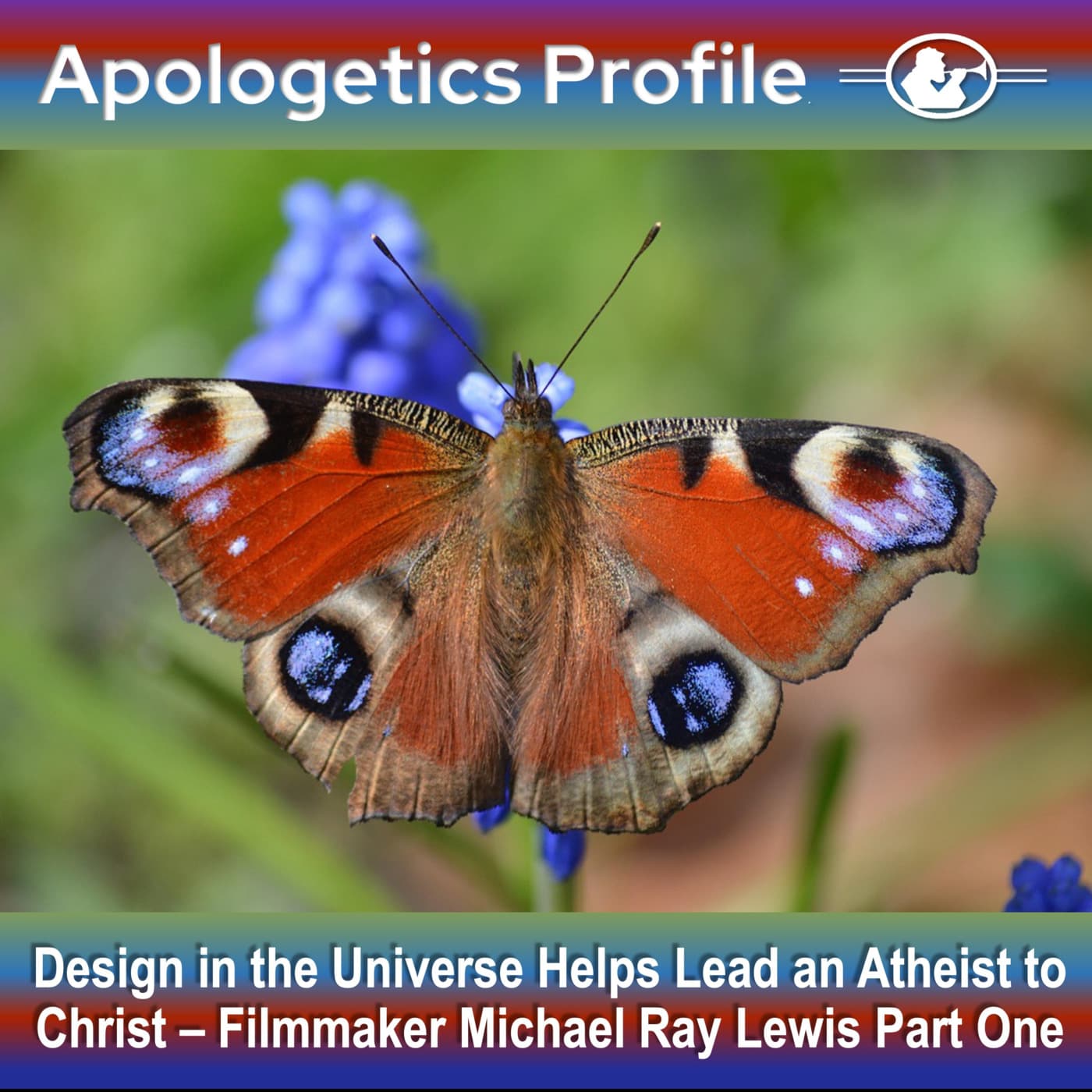 Episode 296: Design in the Universe Helps Lead an Atheist to Christ - Filmmaker Michael Ray Lewis - Part One