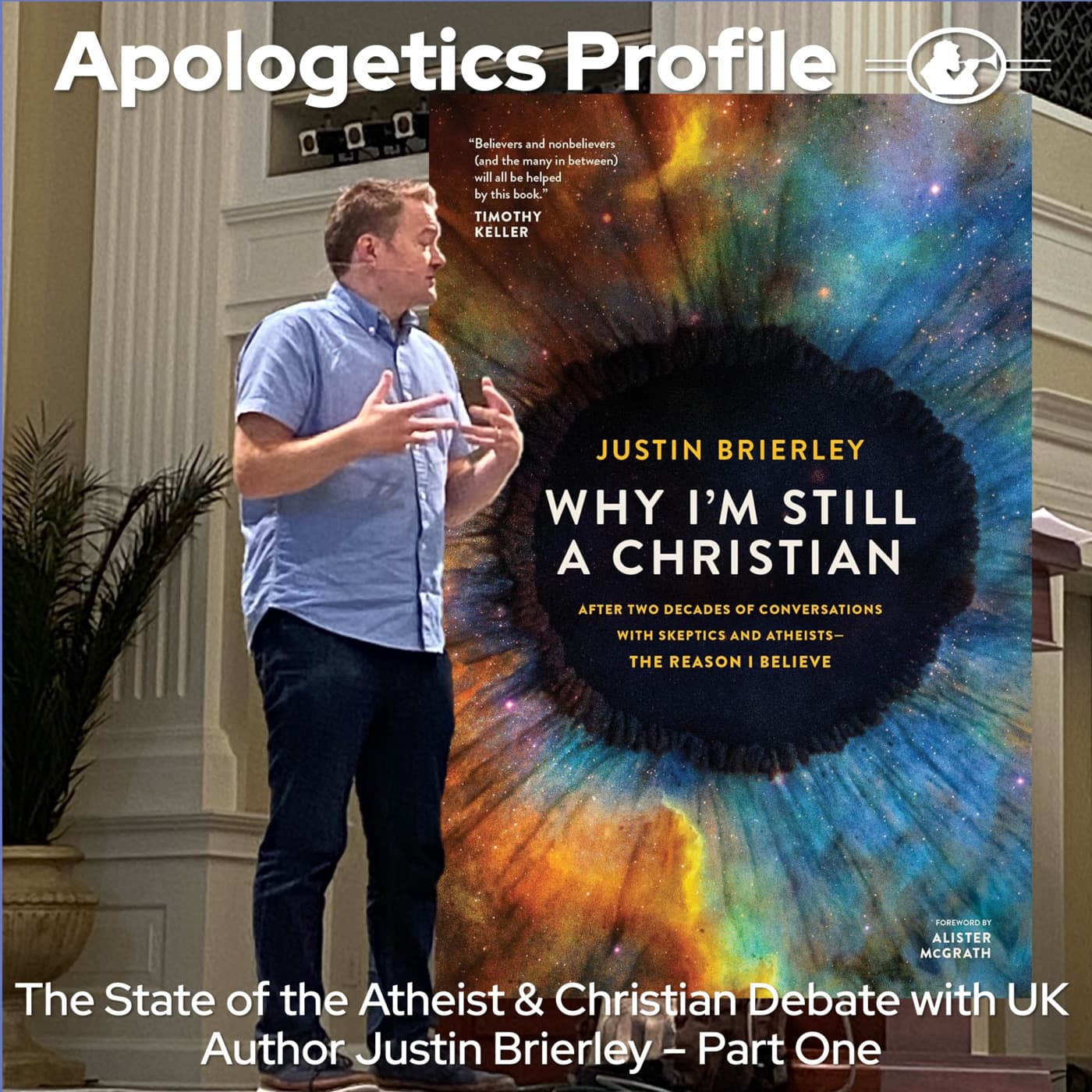 Episode 298: The State of the Atheist & Christian Debate with Author Justin Brierley