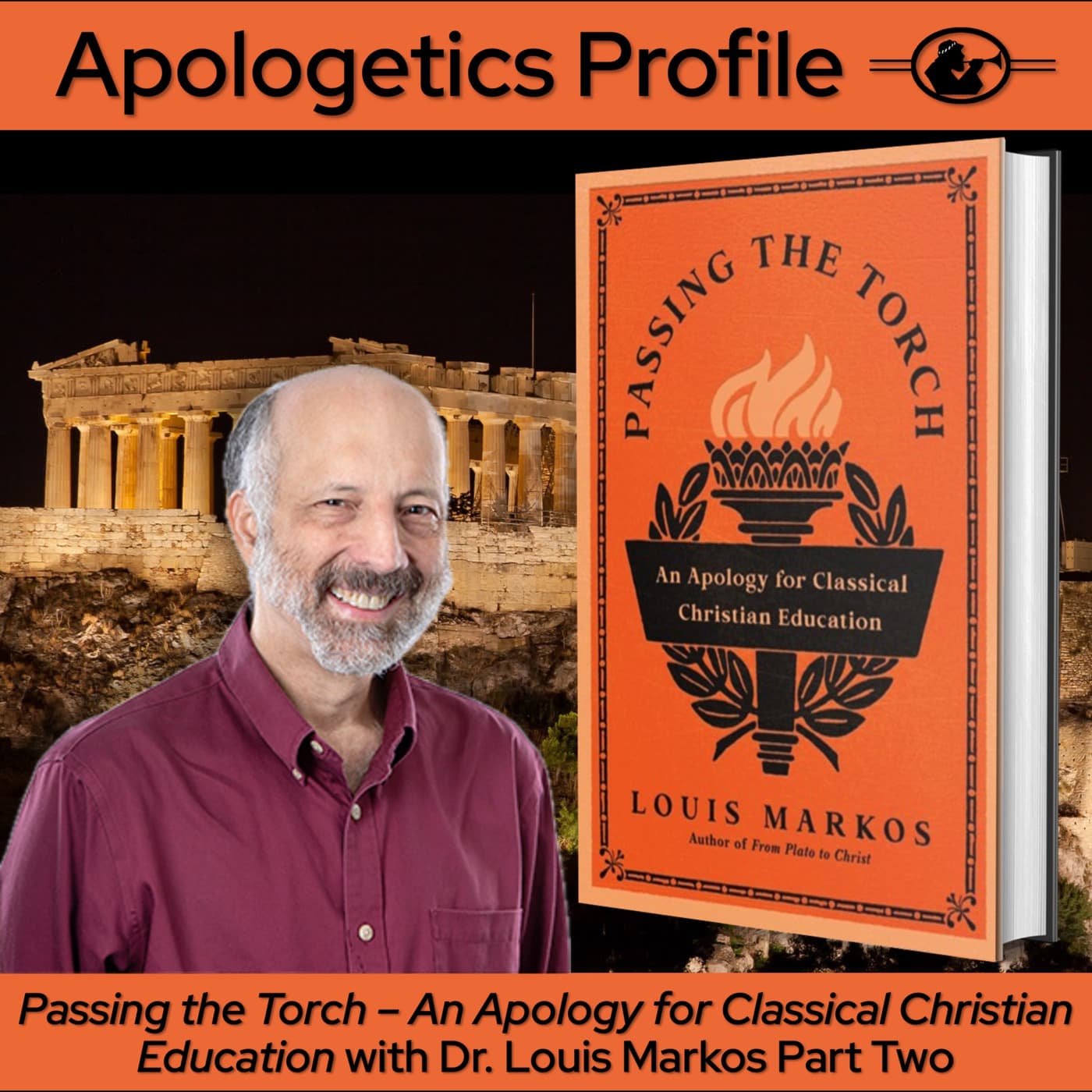 Episode 315: Passing the Torch - An Apology For Classical Christian Education - with Dr. Louis Markos Part Two