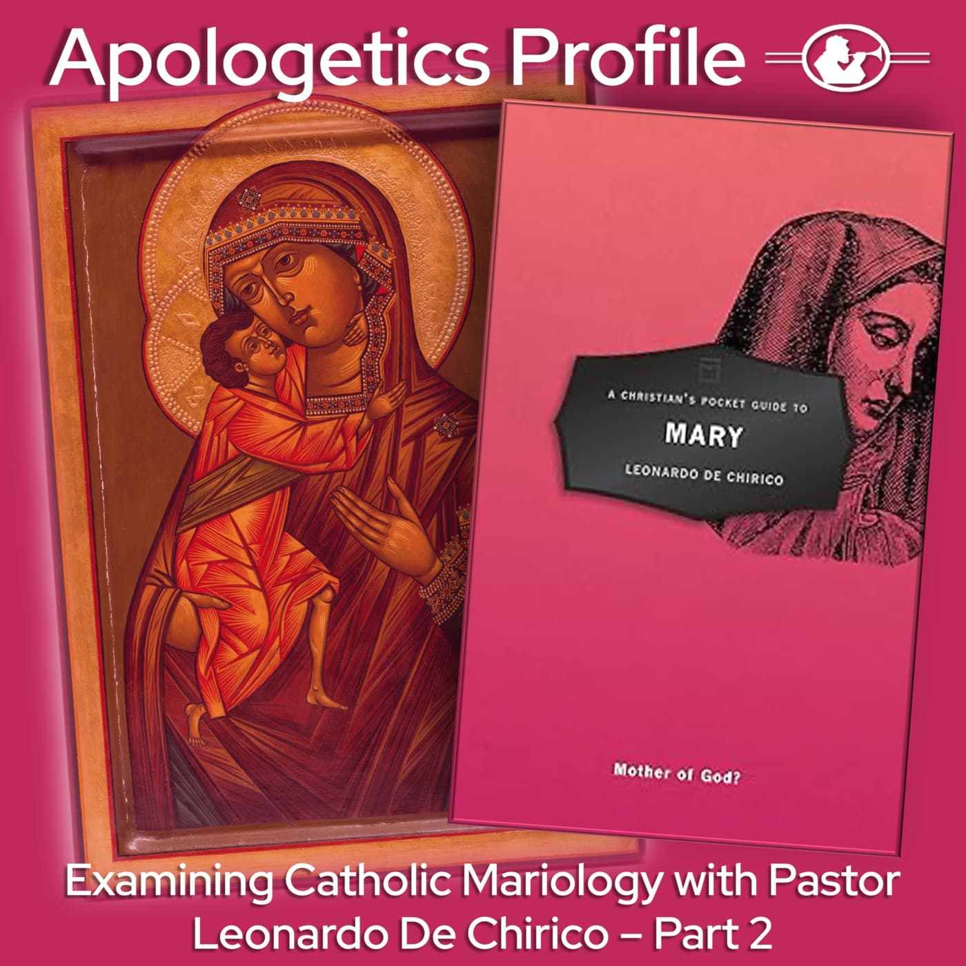 Episode 328: Examining Catholic Mariology with Pastor Leonardo De Chirico - Part 2
