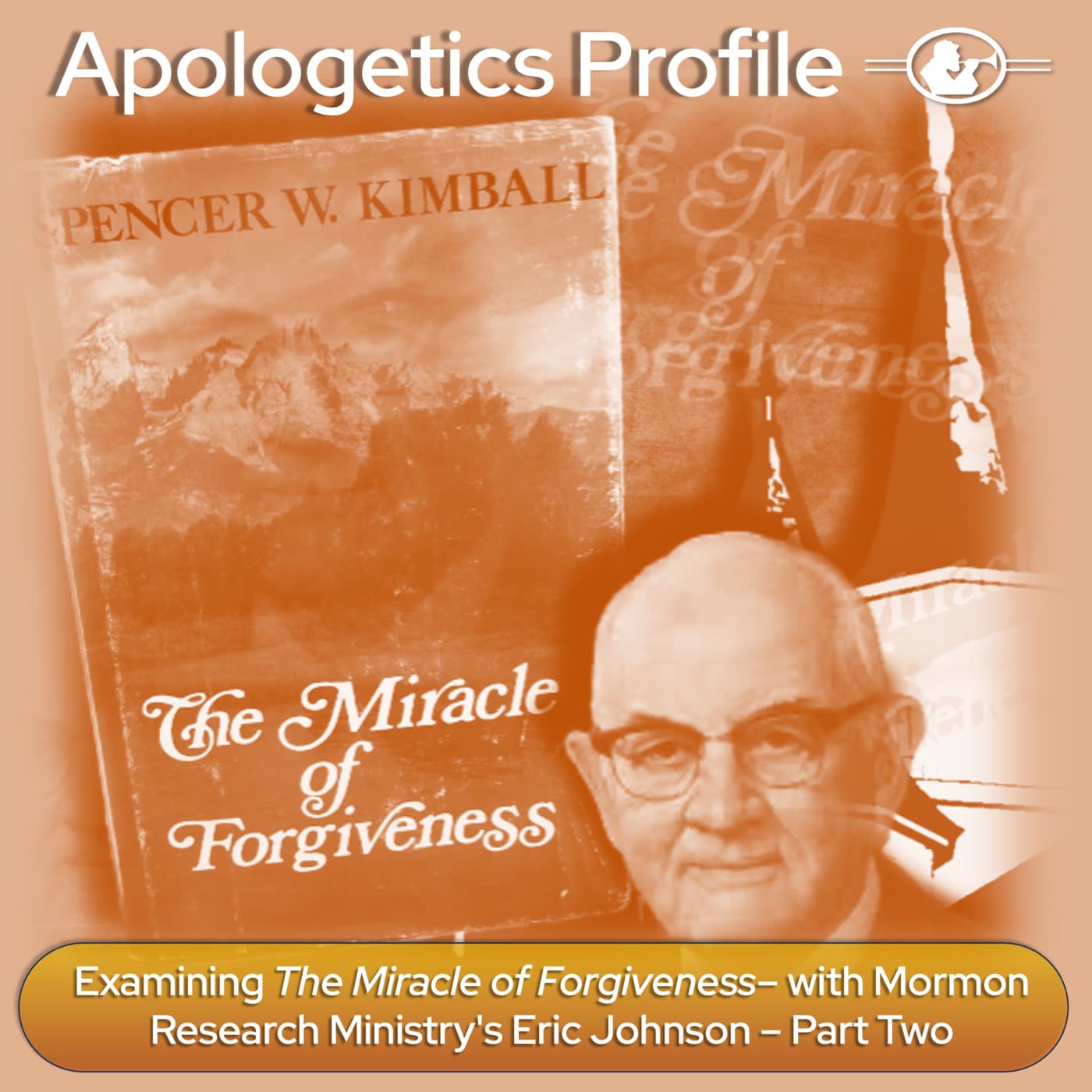 Episode 332: Examining The Miracle of Forgiveness with Mormon Research Ministry's Eric Johnson - Part Two
