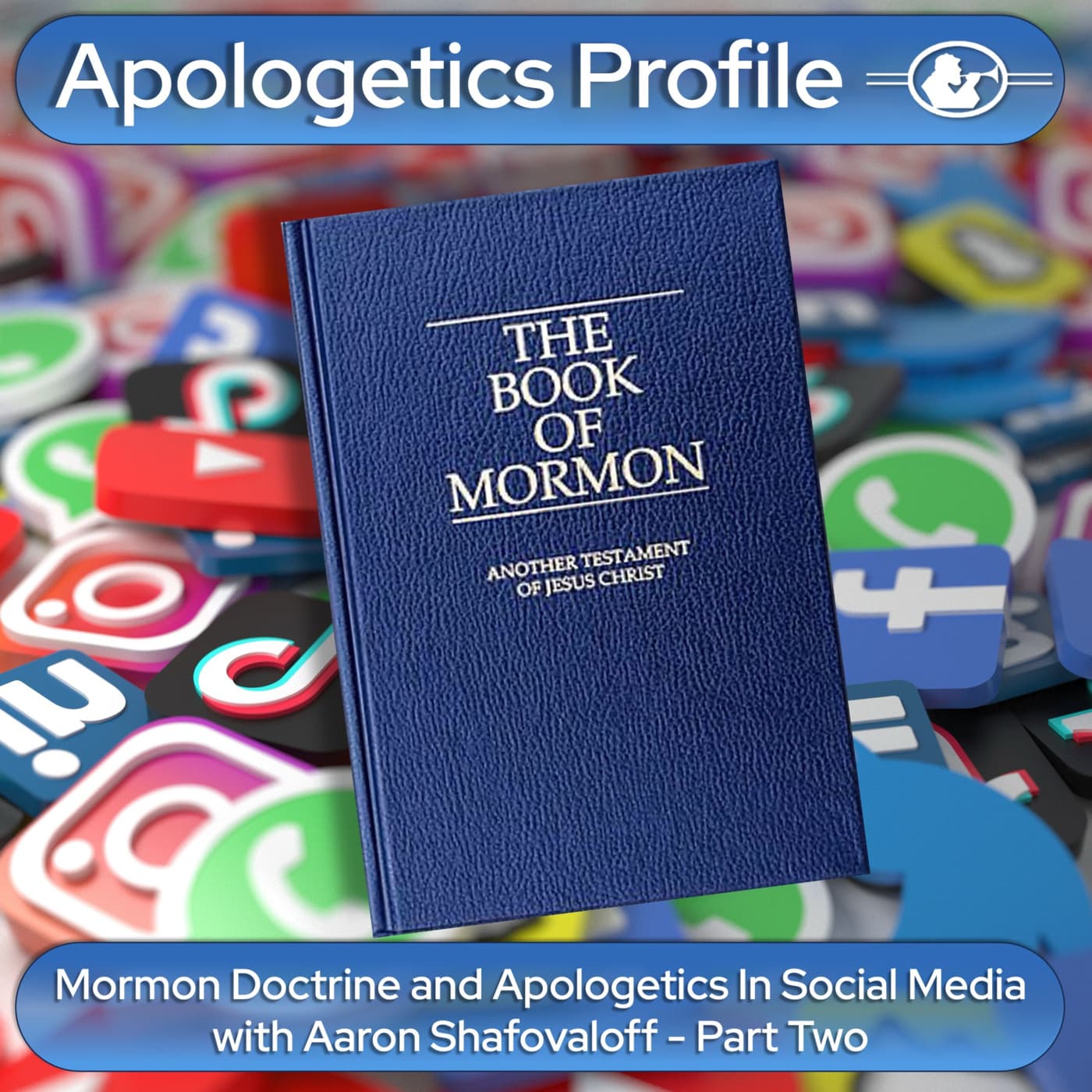 Episode 334: Mormon Doctrine and Apologetics in Social Media with Aaron Shafovaloff Part Two