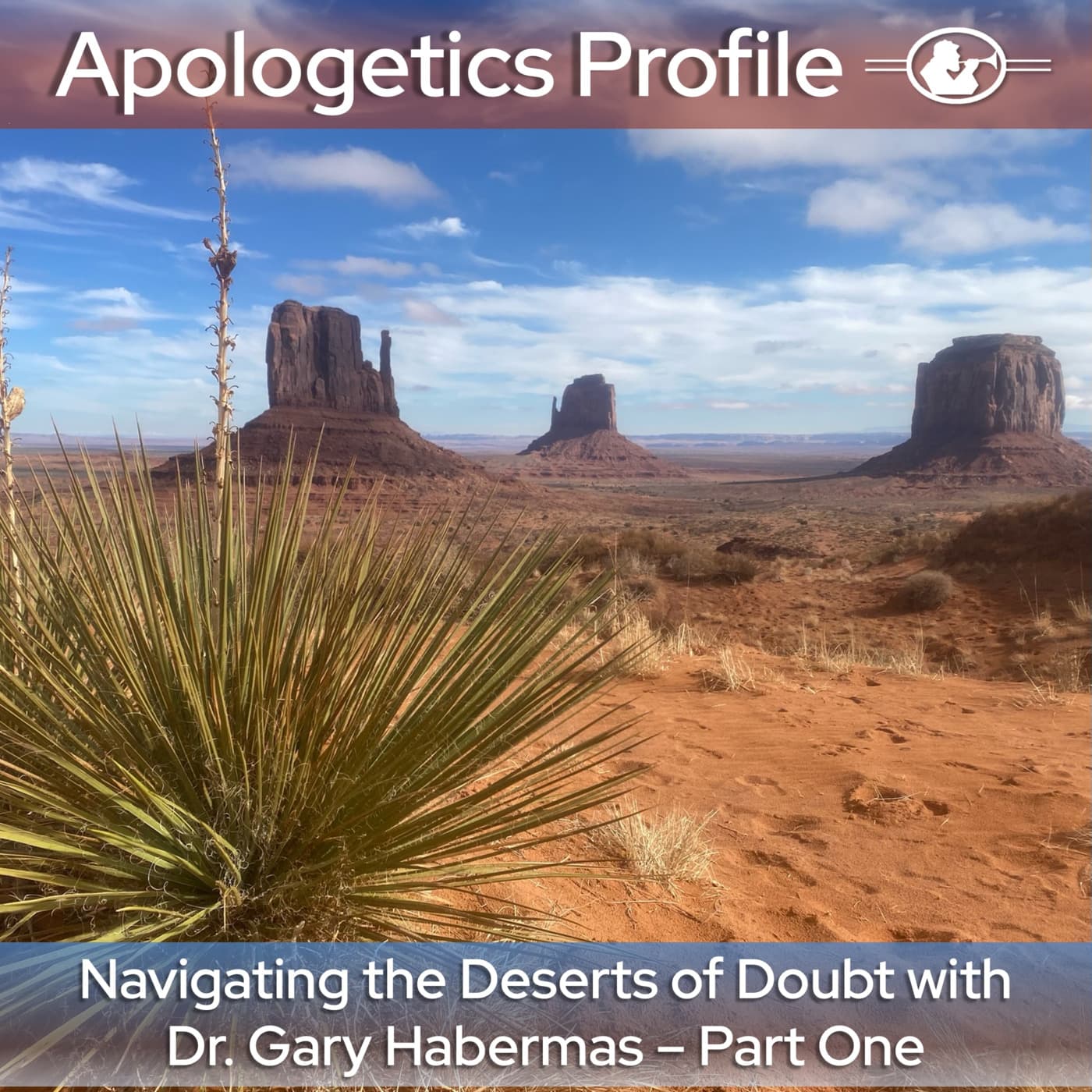 Episode 335: Navigating the Deserts of Doubt with Dr. Gary Habermas - Part One