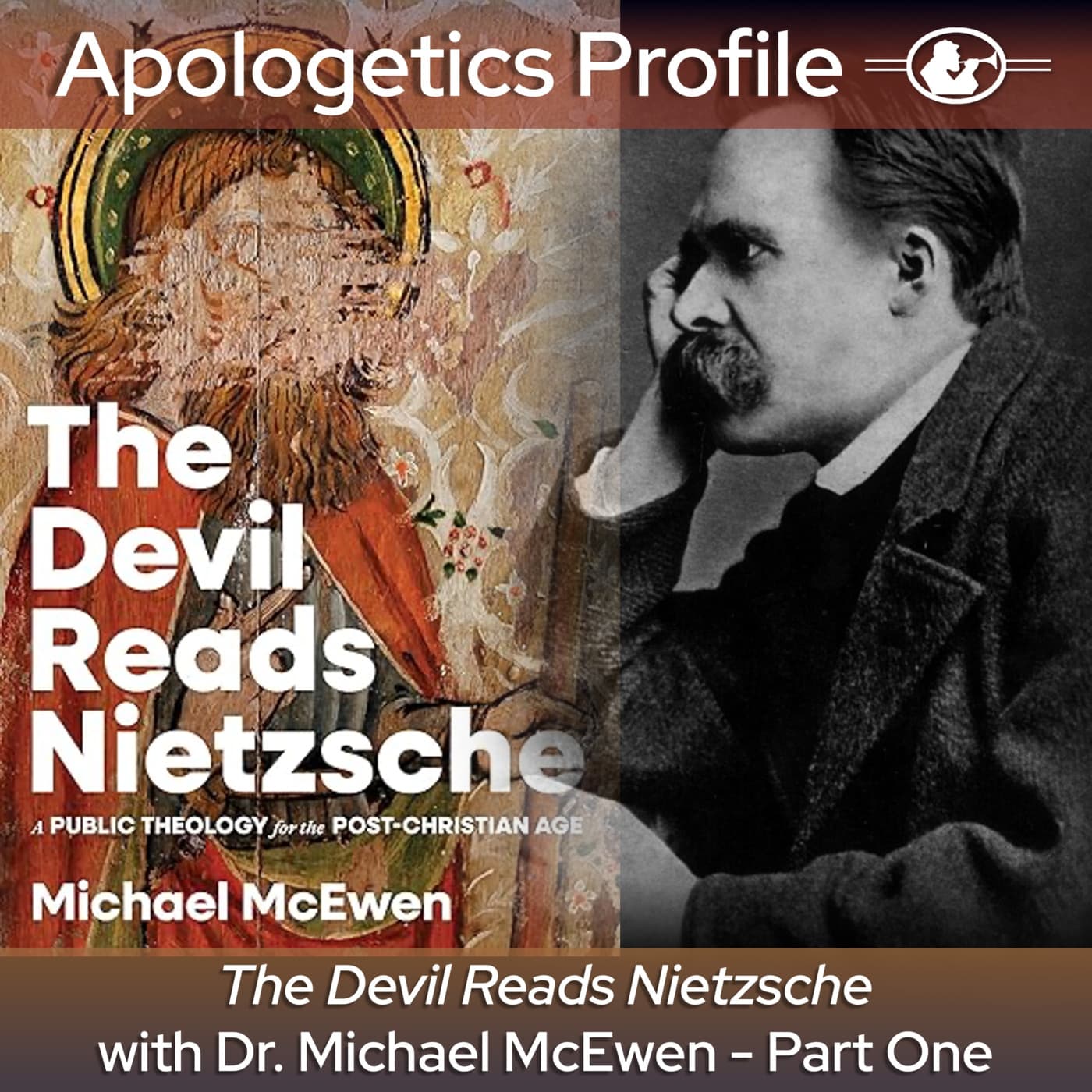 Episode 342: The Devil Reads Nietzsche with Dr. Michael McEwen - Part One